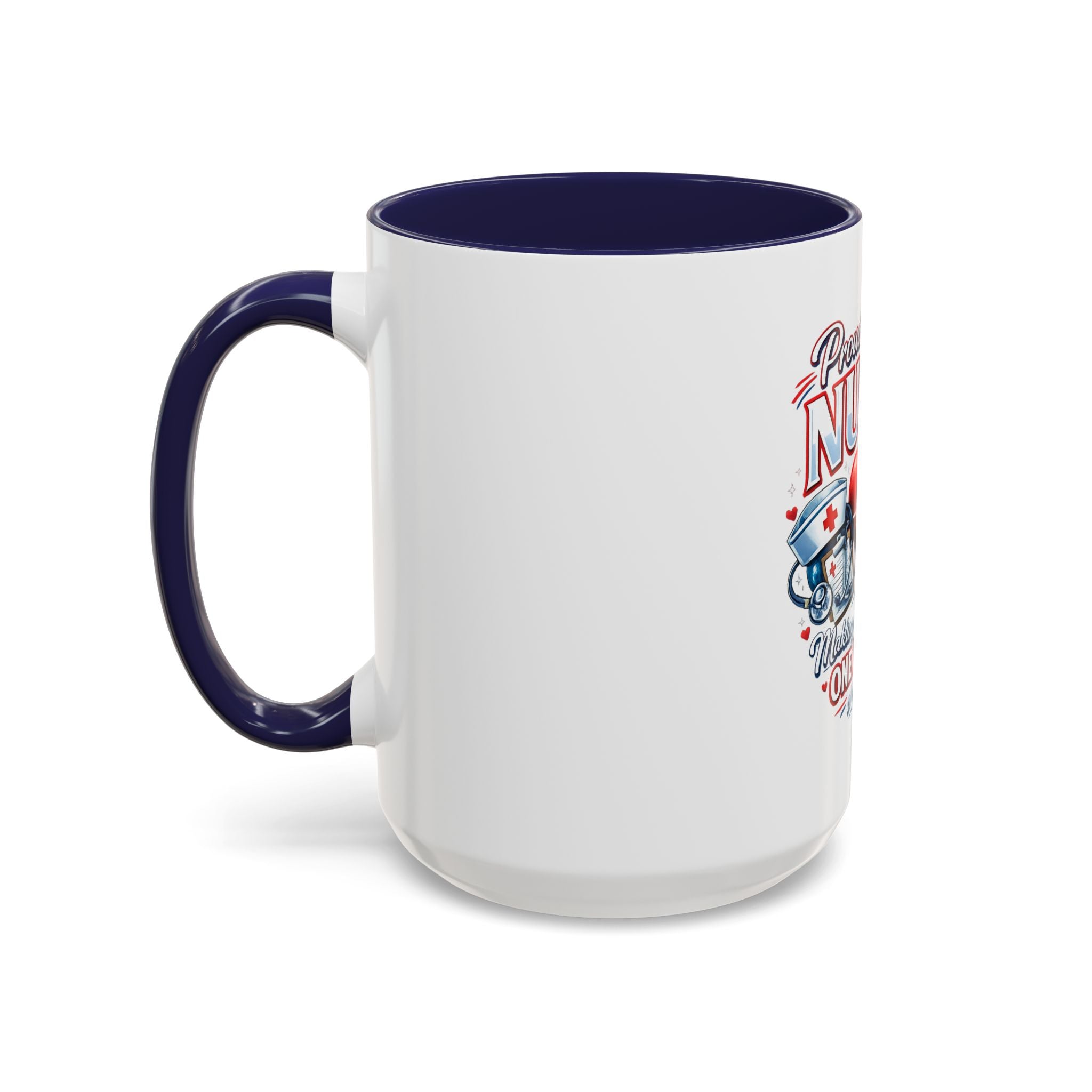 Proud to Be a Nurse Accent Coffee Mug — "Making a Difference One Patient at a Time" (11/15oz)