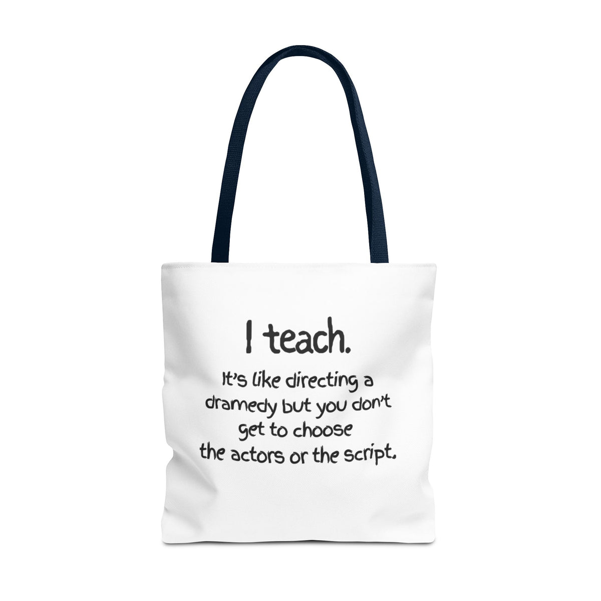 Teacher Tote Bag - "I Teach. It's like directing a dramedy..." Canvas Book & Classroom Tote