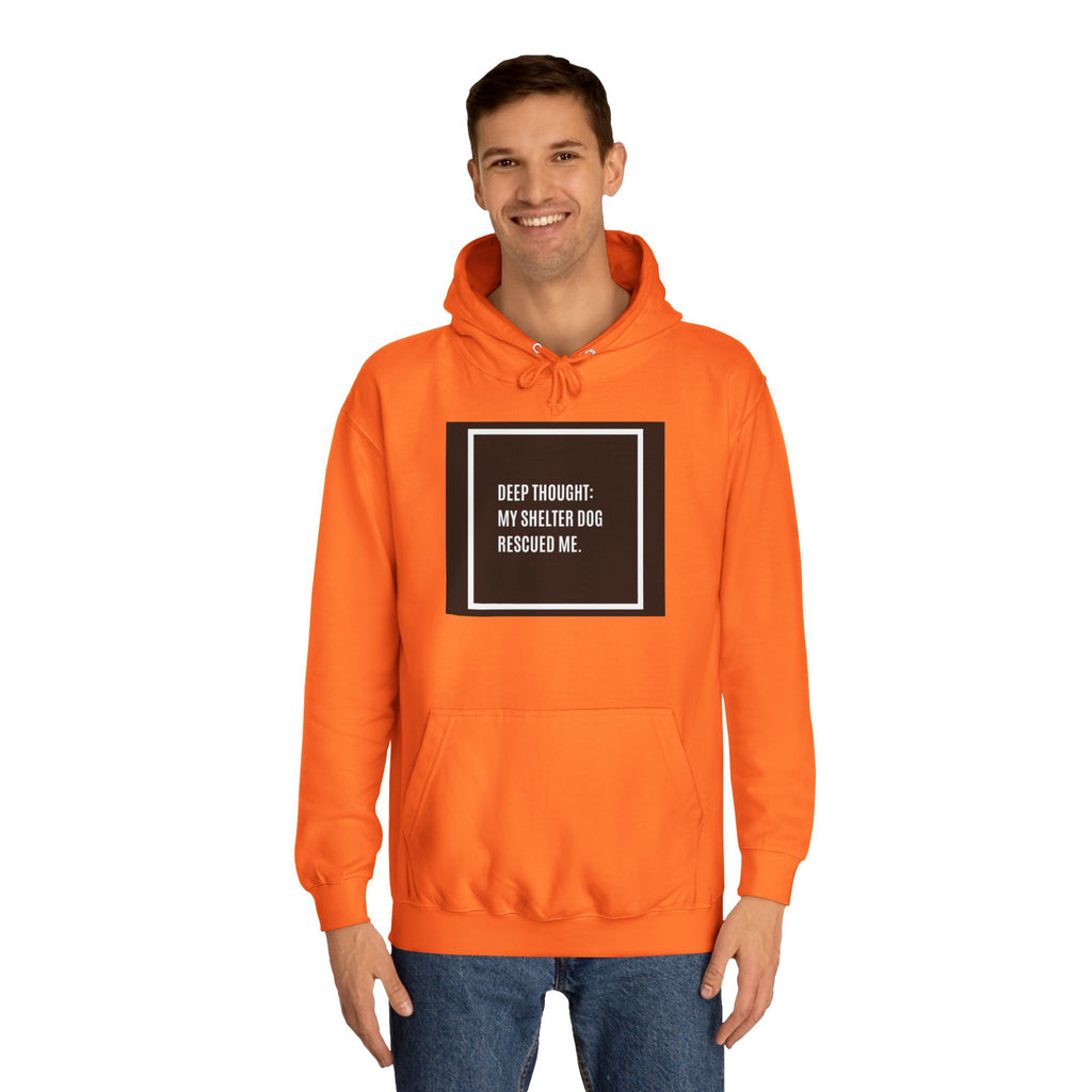 Hoodie — "Deep Thought: My Shelter Dog Rescued Me" Rescue Dog Hooded Sweatshirt