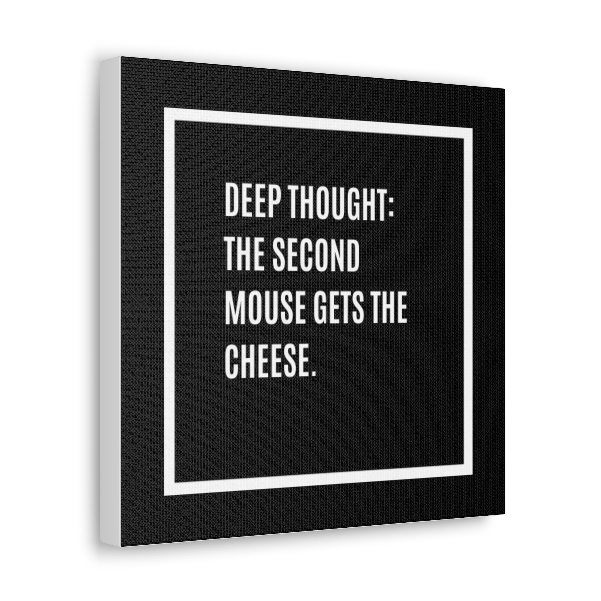 Canvas Wall Art – "Deep Thought: The Second Mouse Gets the Cheese." Minimalist Black Quote Print