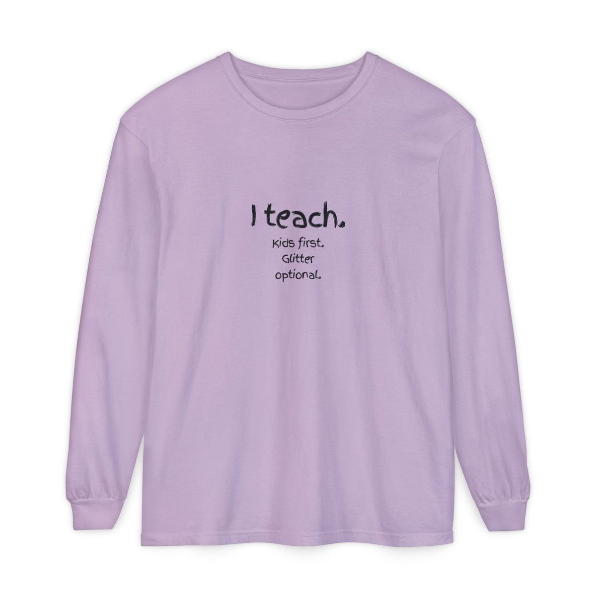 I Teach. Kids First. Long Sleeve Teacher T-Shirt — Colorful 'Original Art' Back Print