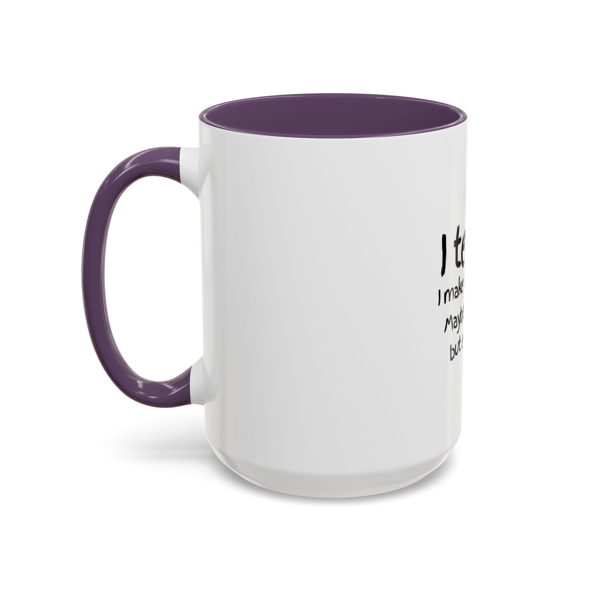 Teacher Mug — "I Teach. I Make a Difference. Maybe Not Today, But Eventually." Accent Coffee Cup