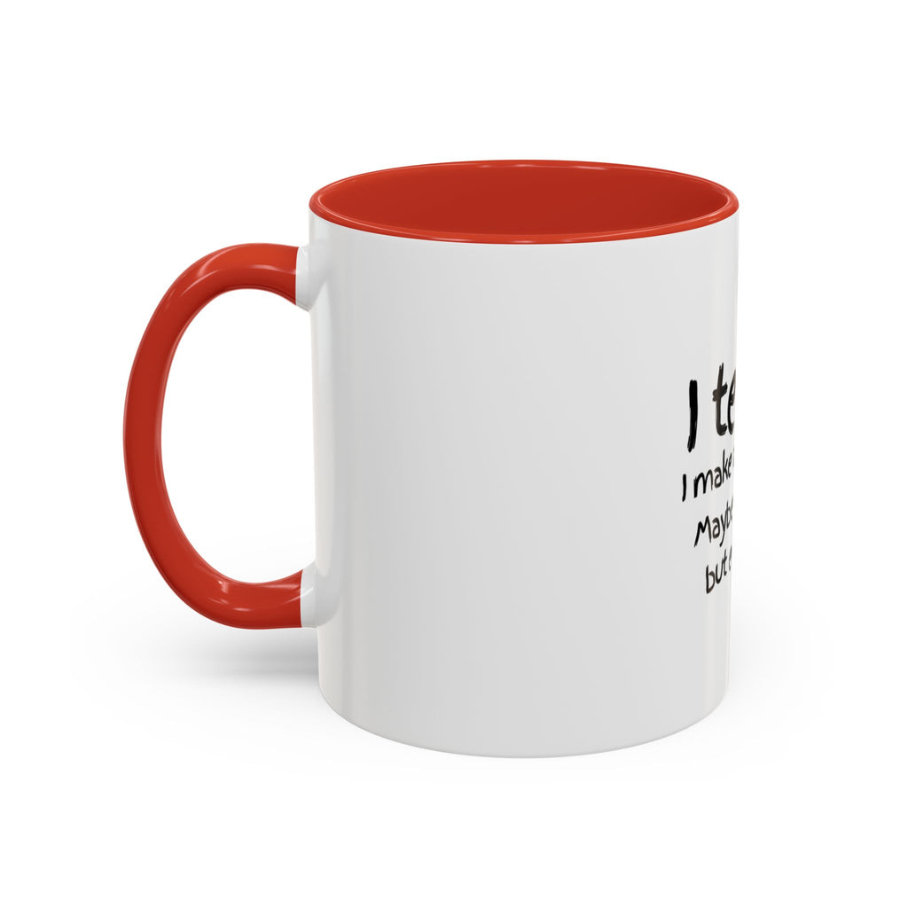 Teacher Mug — "I Teach. I Make a Difference. Maybe Not Today, But Eventually." Accent Coffee Cup