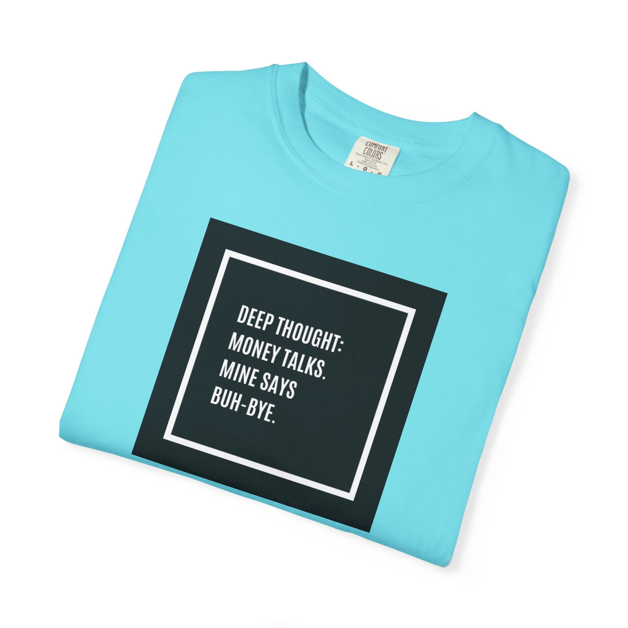 "Deep Thought: Money Talks, Mine Says Buh-Bye." Minimal Square Graphic Tee
