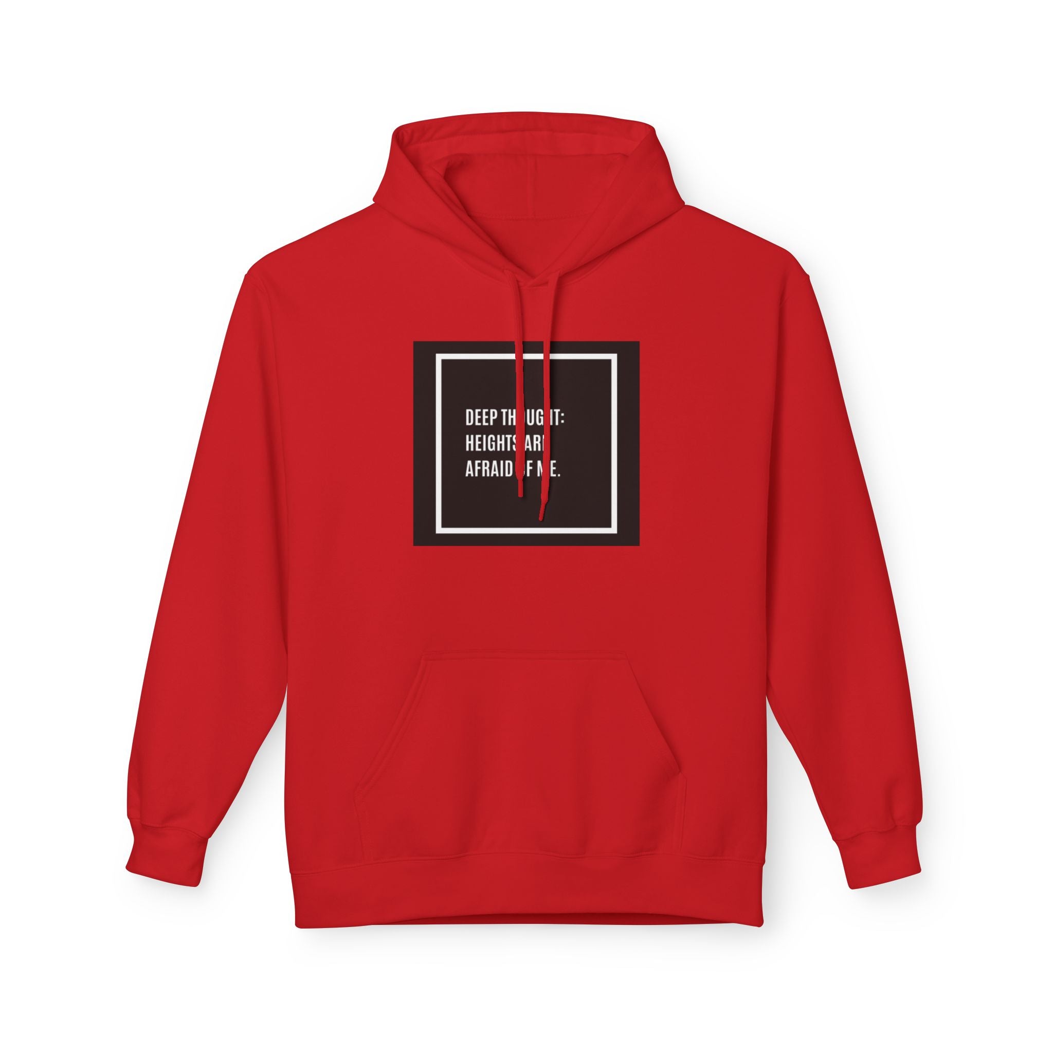 'Heights Are Afraid of Me' Humorous Quote Hoodie