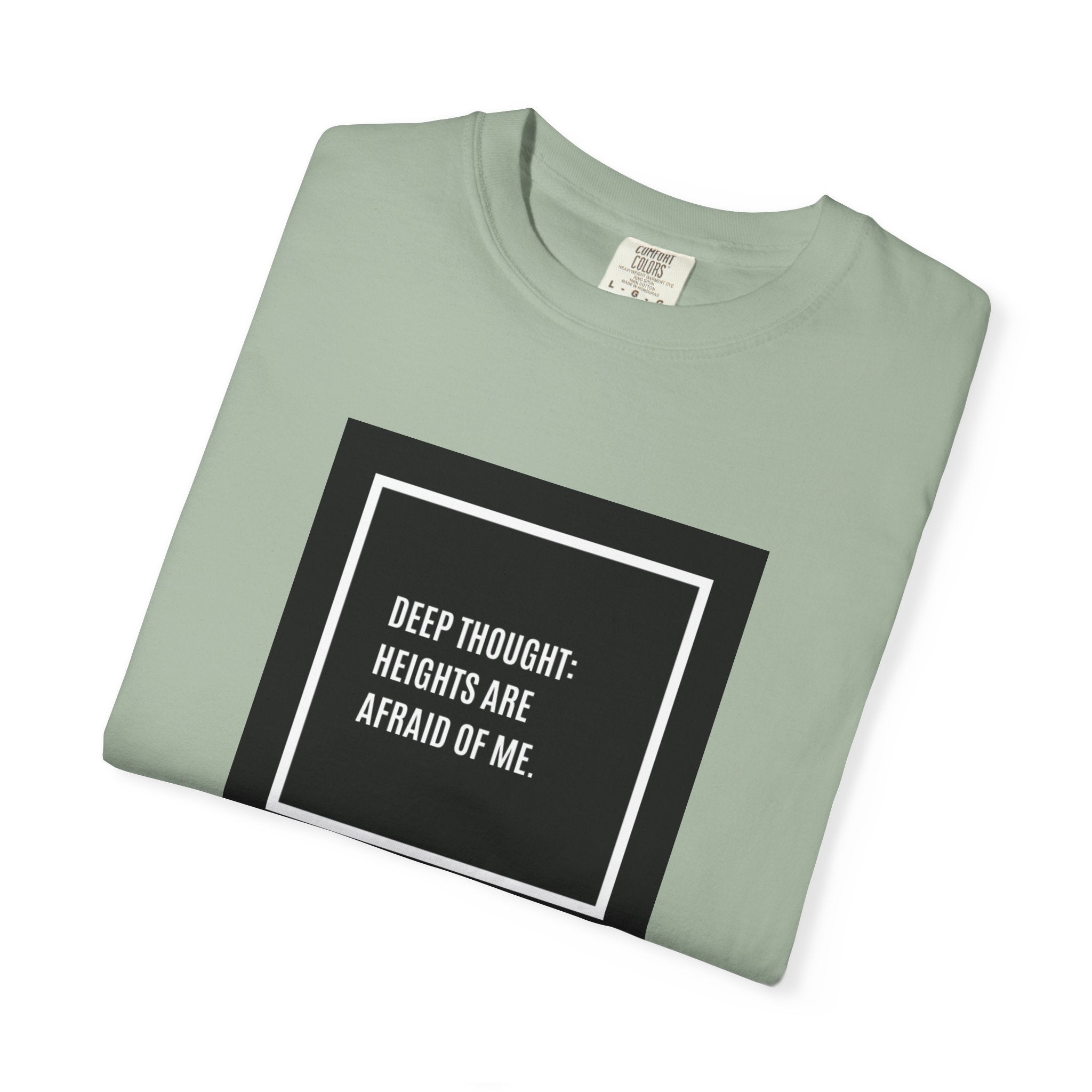 “Deep Thought: Heights Are Afraid of Me” T-Shirt