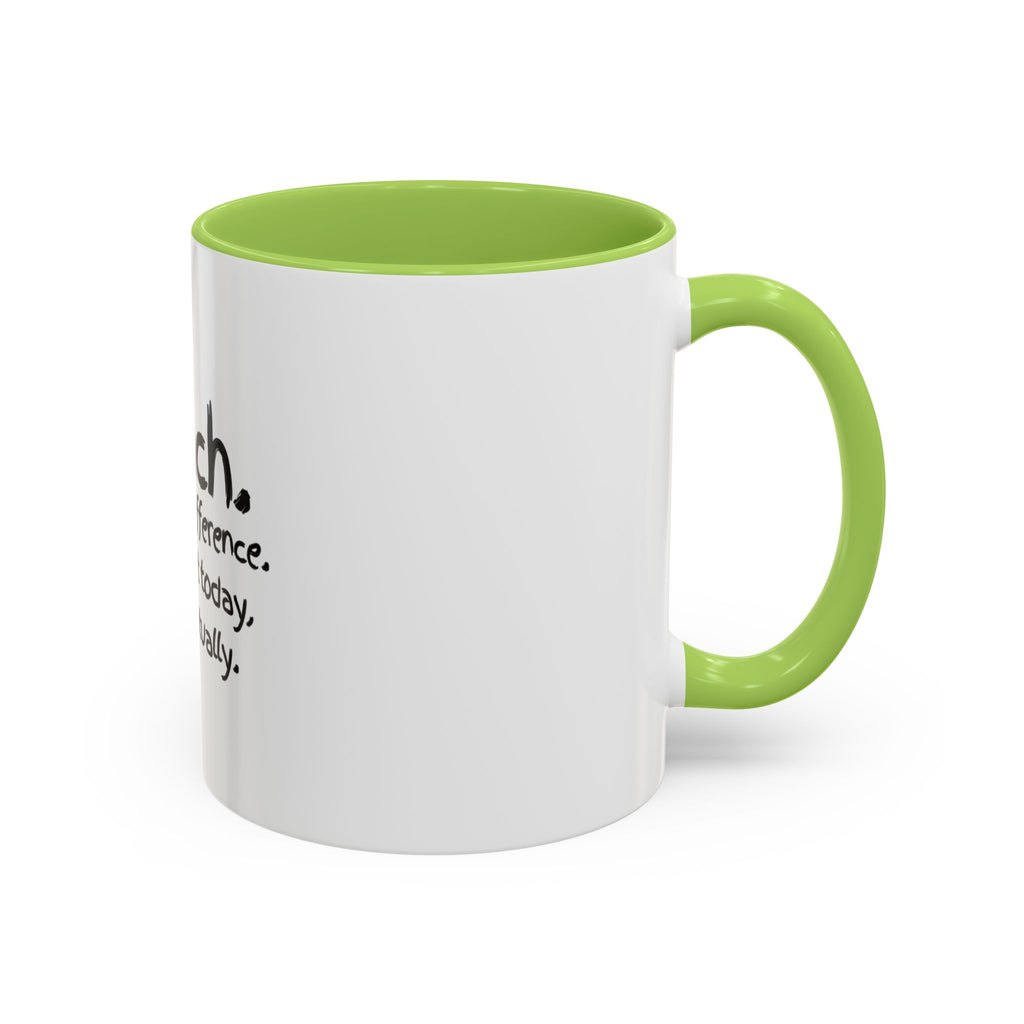 Teacher Mug — "I Teach. I Make a Difference. Maybe Not Today, But Eventually." Accent Coffee Cup