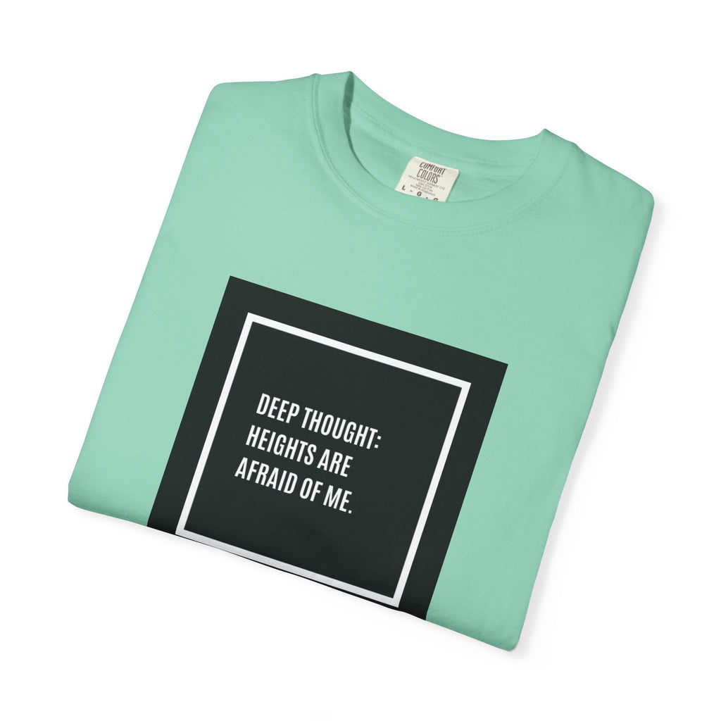 “Deep Thought: Heights Are Afraid of Me” T-Shirt