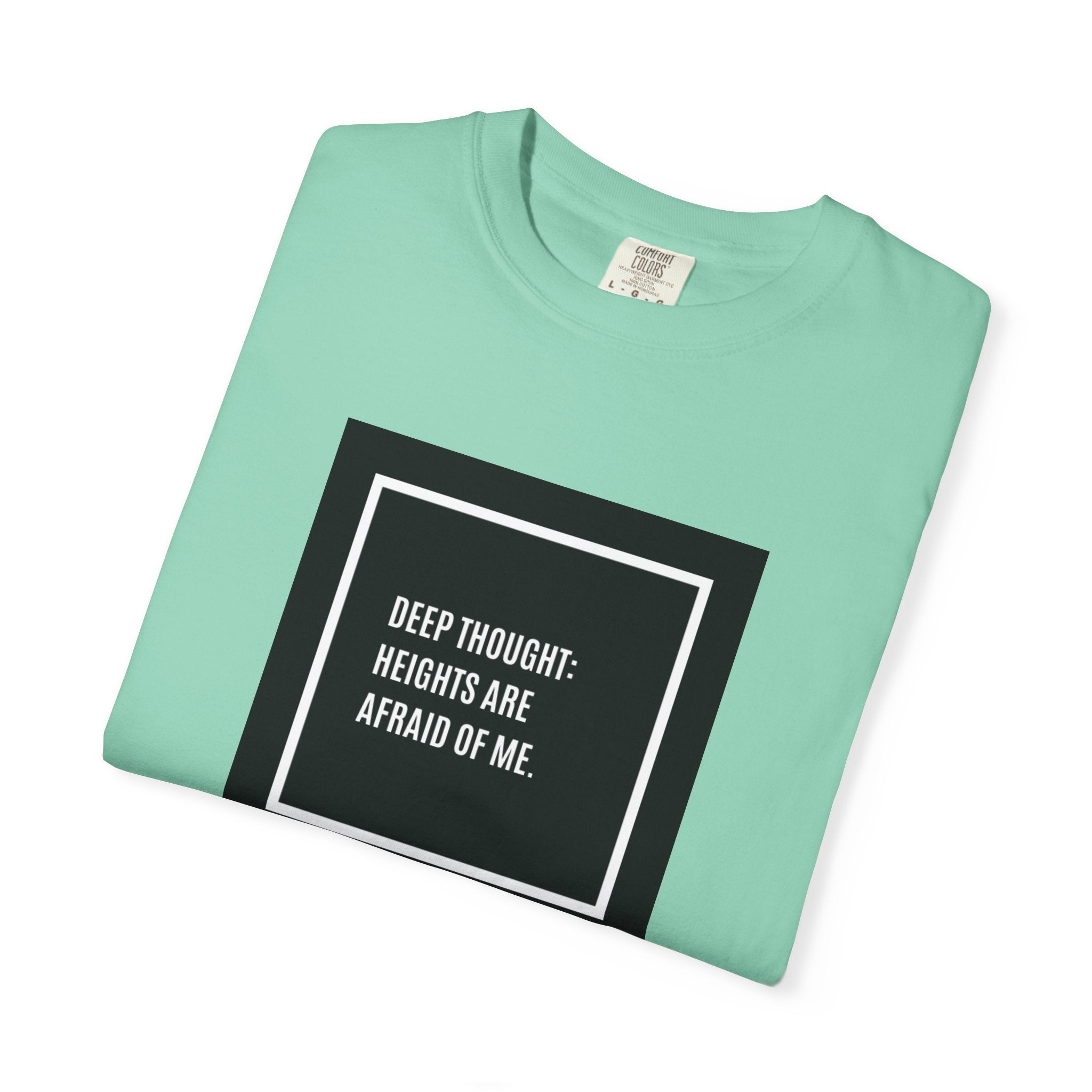“Deep Thought: Heights Are Afraid of Me” T-Shirt