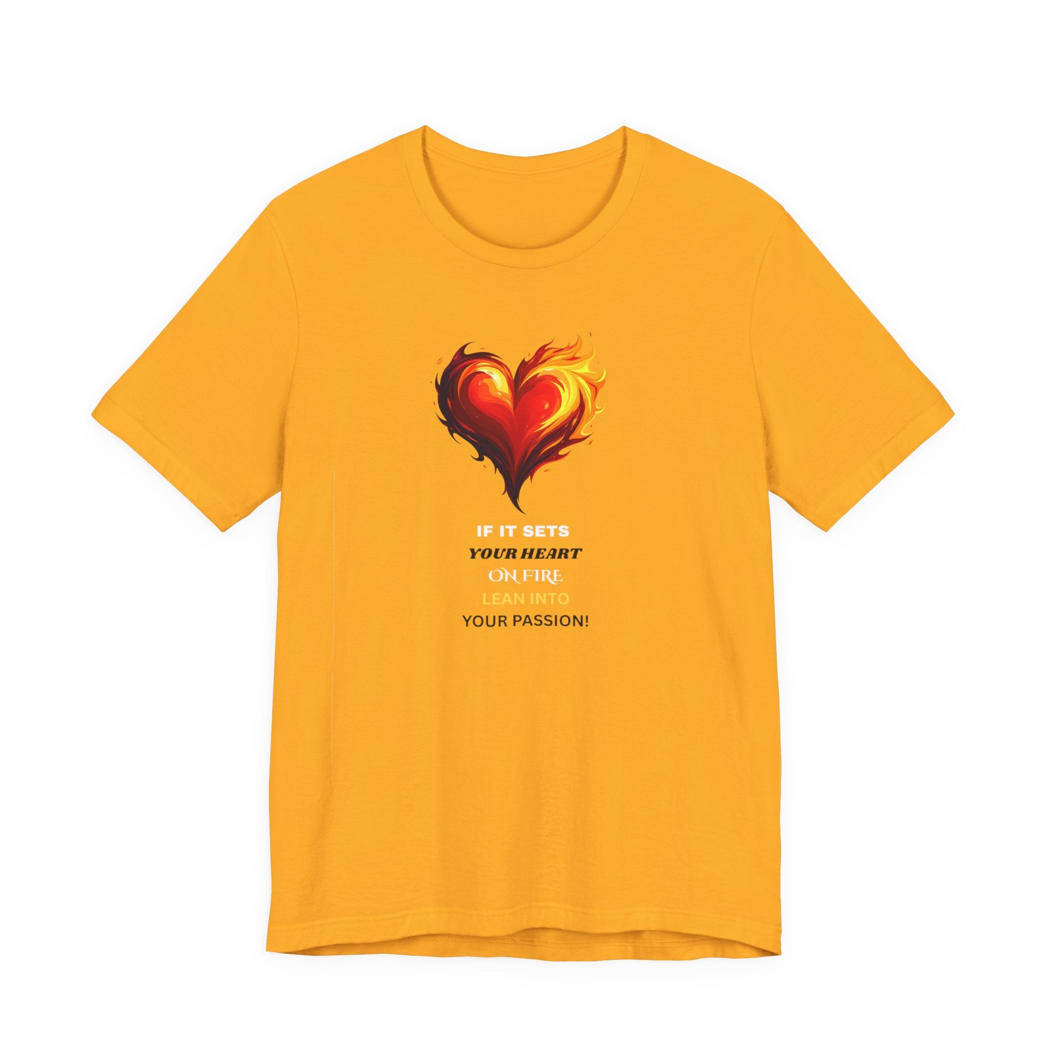 If It Sets Your Heart On Fire! Unisex Tee, Inspirational Gift, Casual Wear, Valentine's Day, Art Lover Shirt, Everyday Comfort