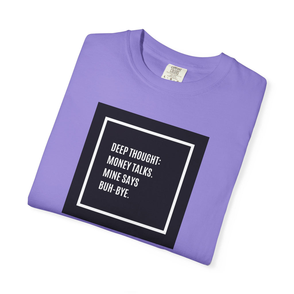 "Deep Thought: Money Talks, Mine Says Buh-Bye." Minimal Square Graphic Tee