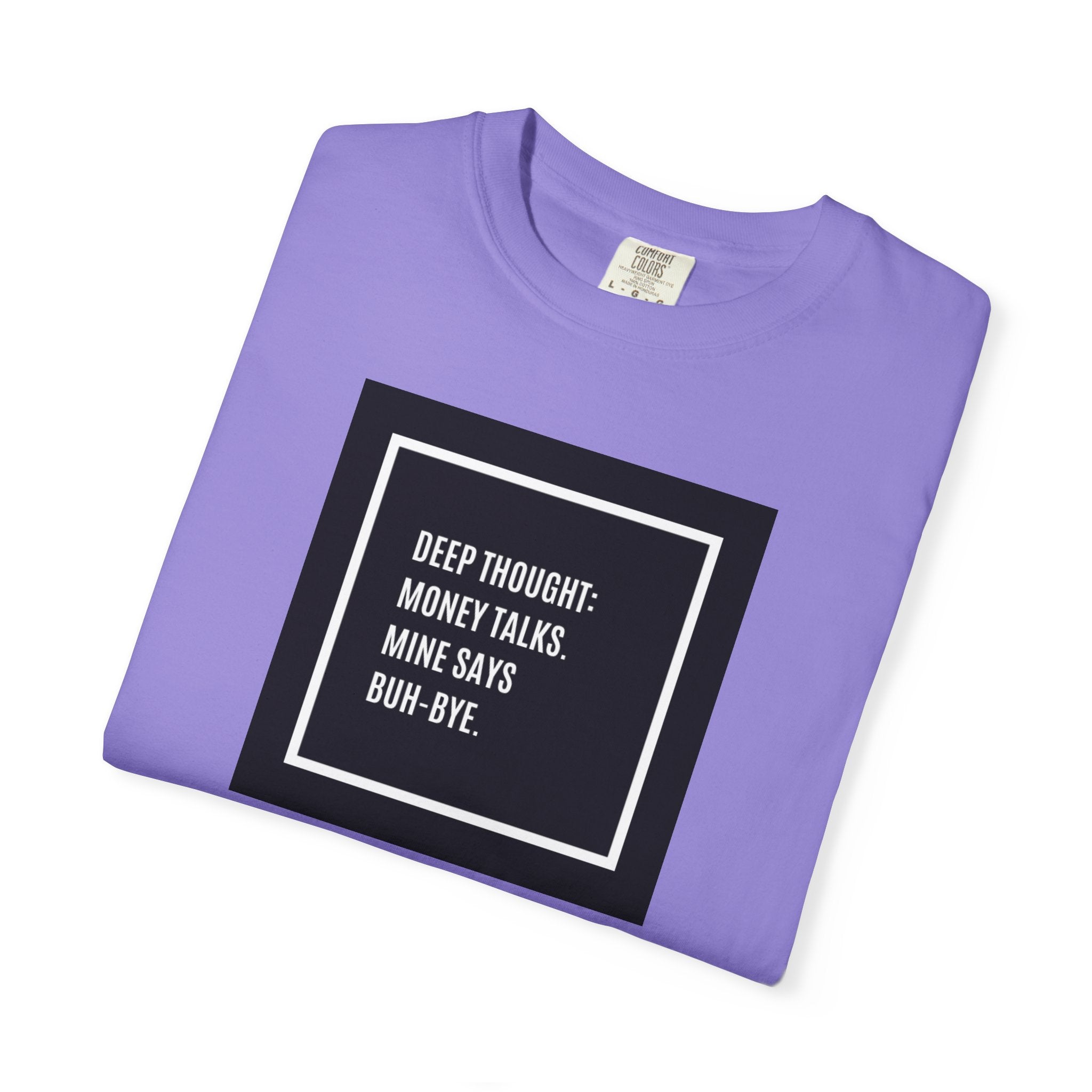"Deep Thought: Money Talks, Mine Says Buh-Bye." Minimal Square Graphic Tee