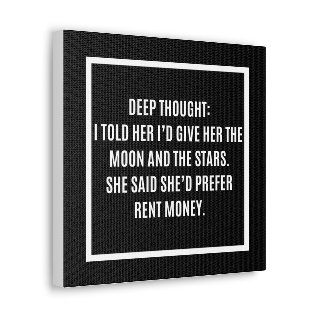 Canvas Wall Art - "Deep Thought: I Told Her I'd Give Her the Moon and the Stars. She Said She'd Prefer Rent Money."