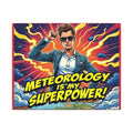 Meteorology Is My Superpower Canvas Wall Art