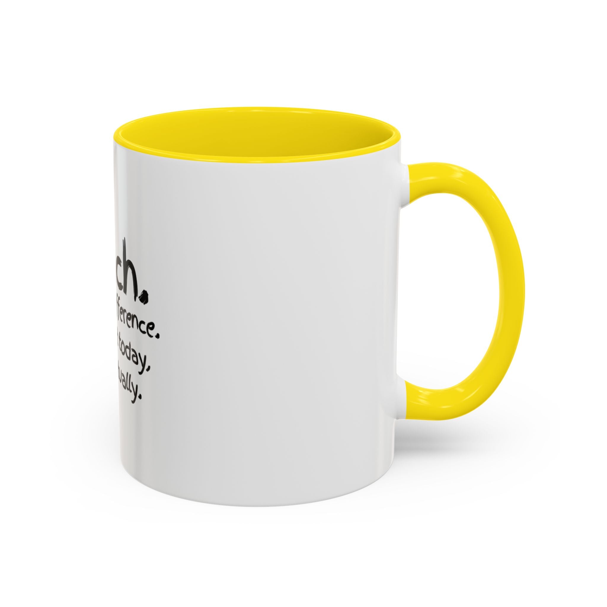 Teacher Mug — "I Teach. I Make a Difference. Maybe Not Today, But Eventually." Accent Coffee Cup