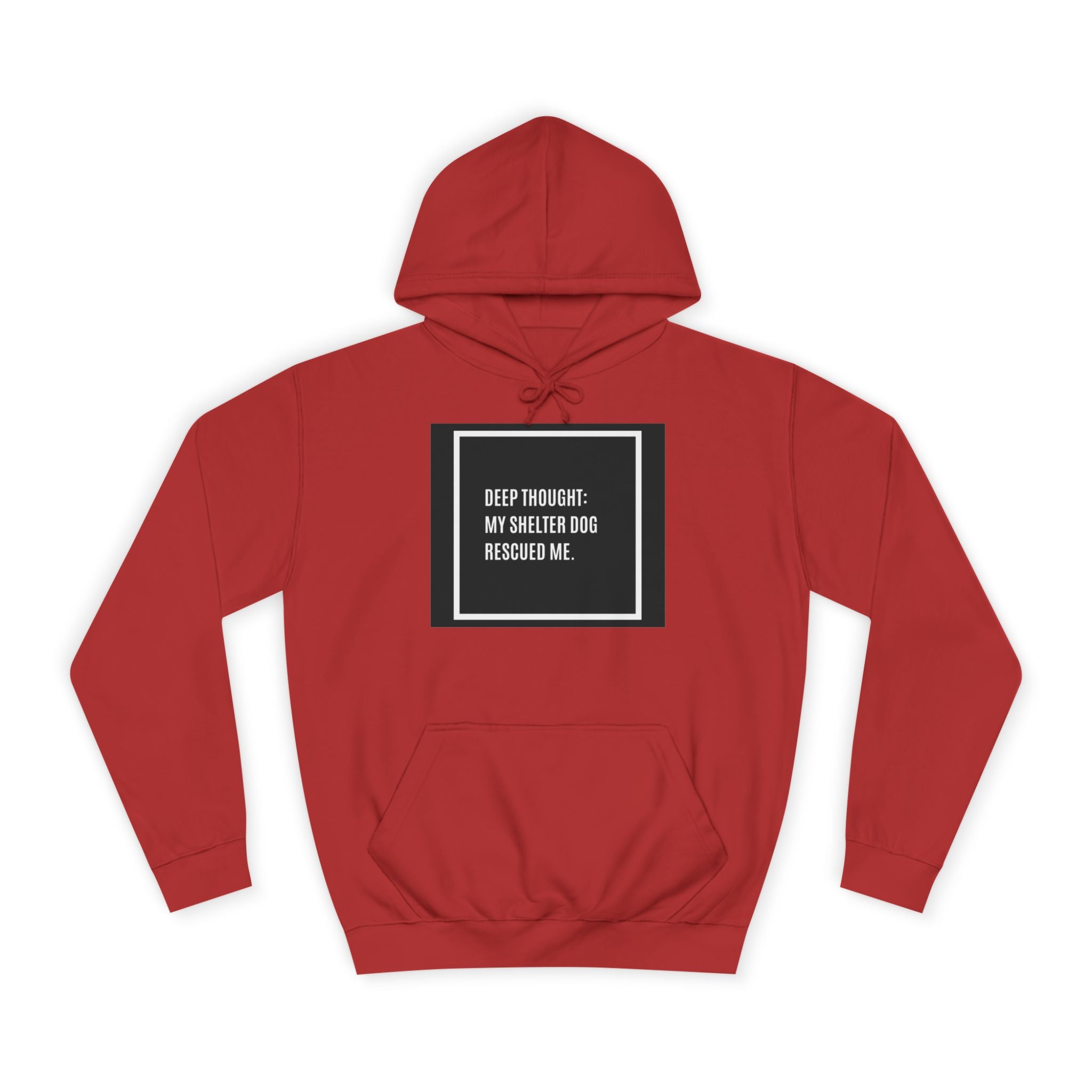 Hoodie — "Deep Thought: My Shelter Dog Rescued Me" Rescue Dog Hooded Sweatshirt