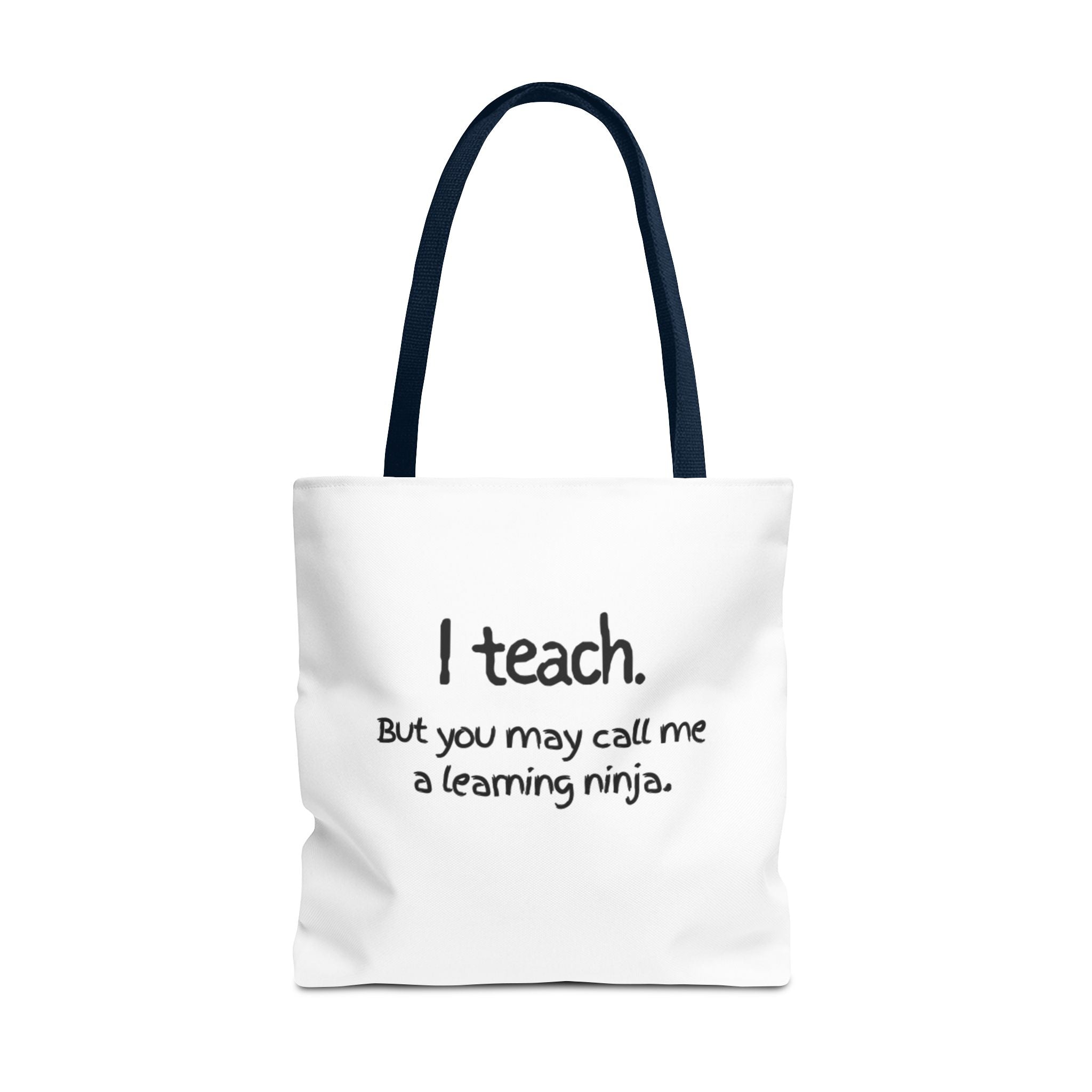Teacher Tote Bag - "I teach. But you may call me a learning ninja."