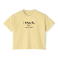 Teacher Boxy Tee — "I teach. It’s a work of heart." Minimal Front Text with Colorful Back Art