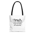 Teacher Tote Bag — "I teach. I make a difference. Maybe not today, but eventually."