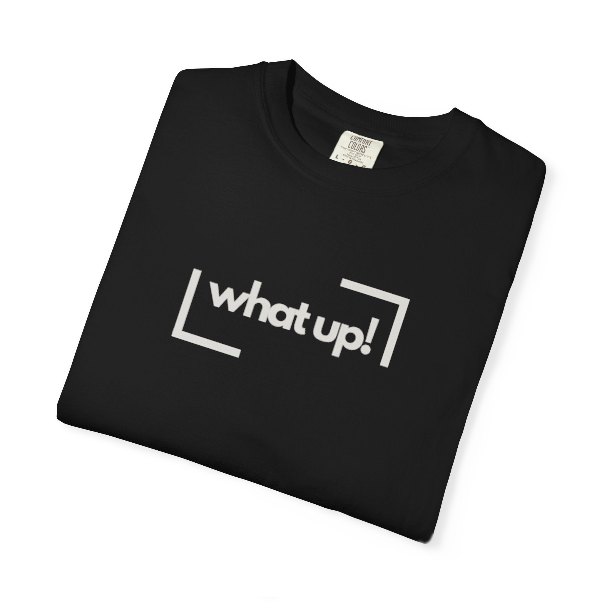 What Up! Tee — Casual Graphic T-Shirt with 'what up!' Front & Original Art Back