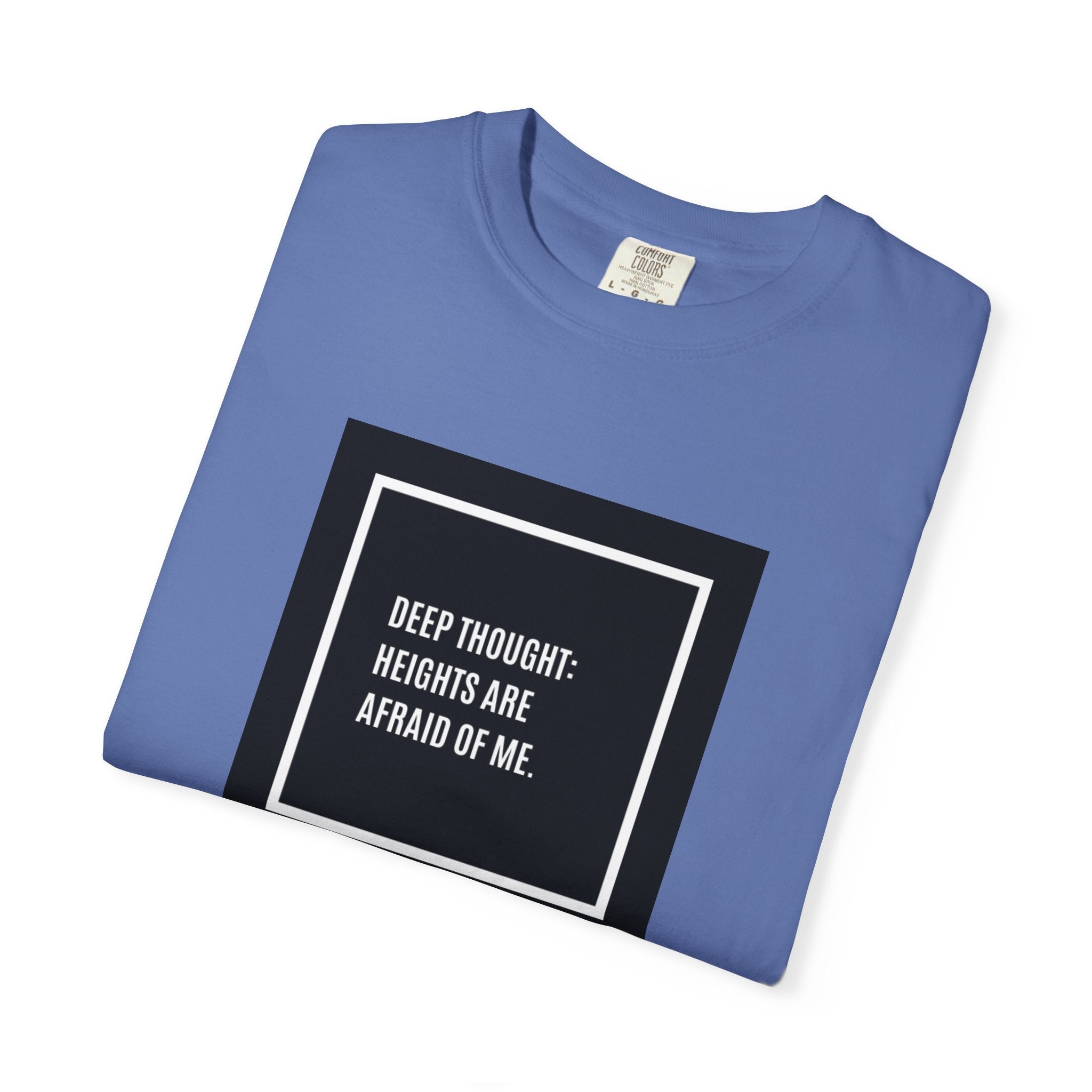 “Deep Thought: Heights Are Afraid of Me” T-Shirt