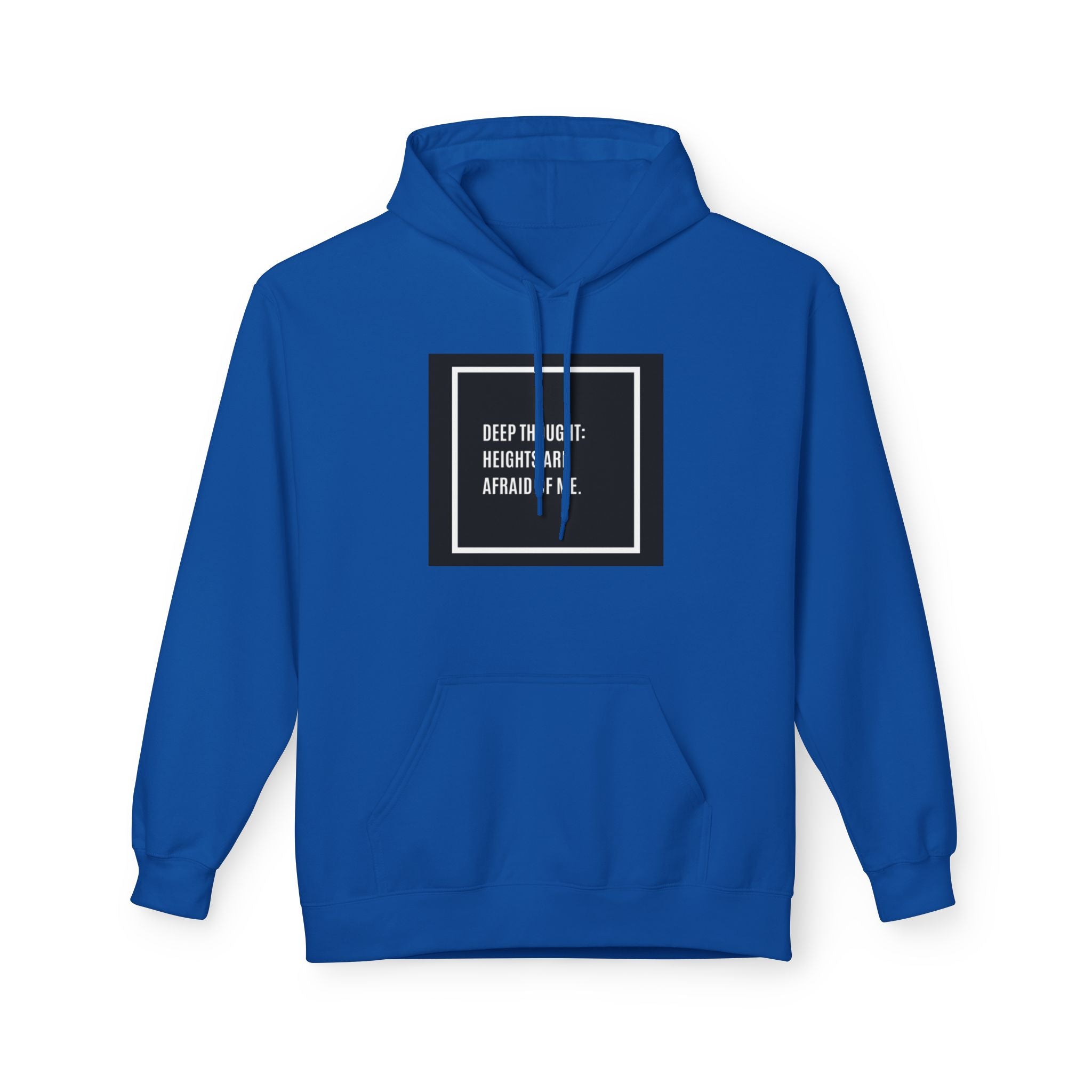 'Heights Are Afraid of Me' Humorous Quote Hoodie