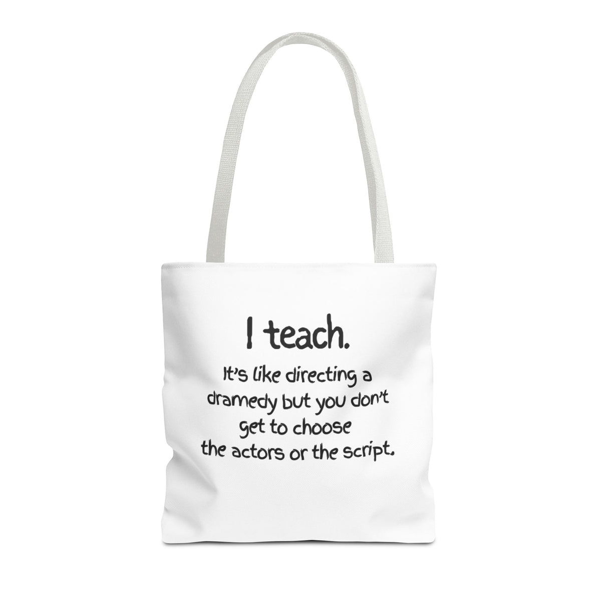 Teacher Tote Bag - "I Teach. It's like directing a dramedy..." Canvas Book & Classroom Tote
