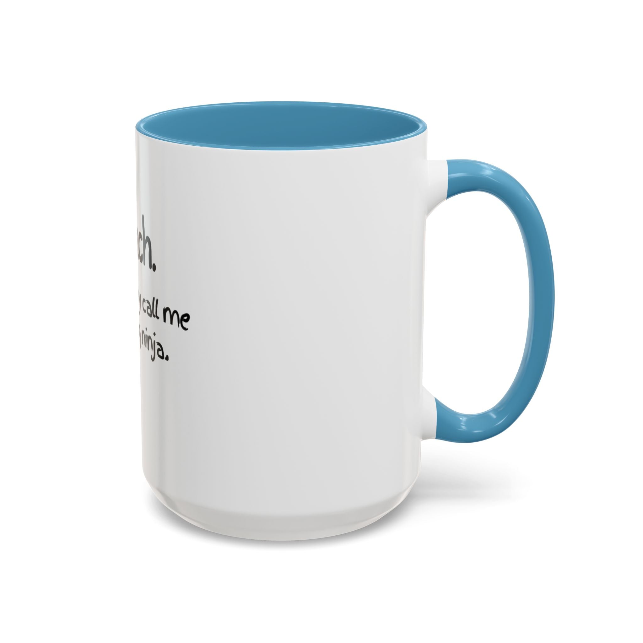 Teacher Coffee Mug — "I teach. But you may call me a learning ninja." Accent Mug