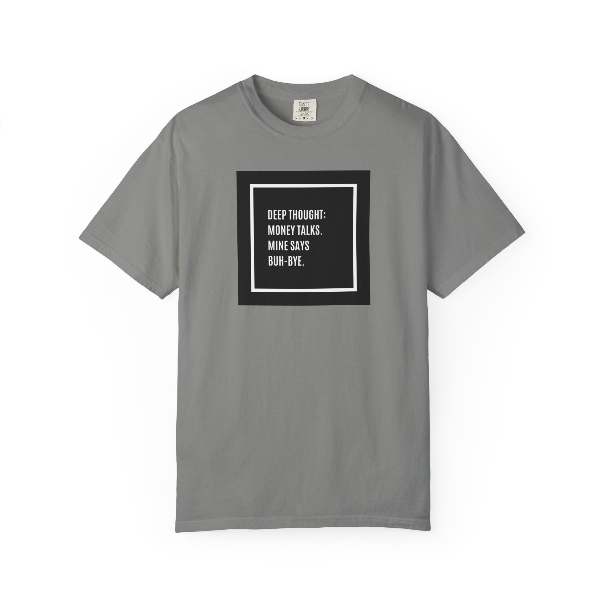"Deep Thought: Money Talks, Mine Says Buh-Bye." Minimal Square Graphic Tee