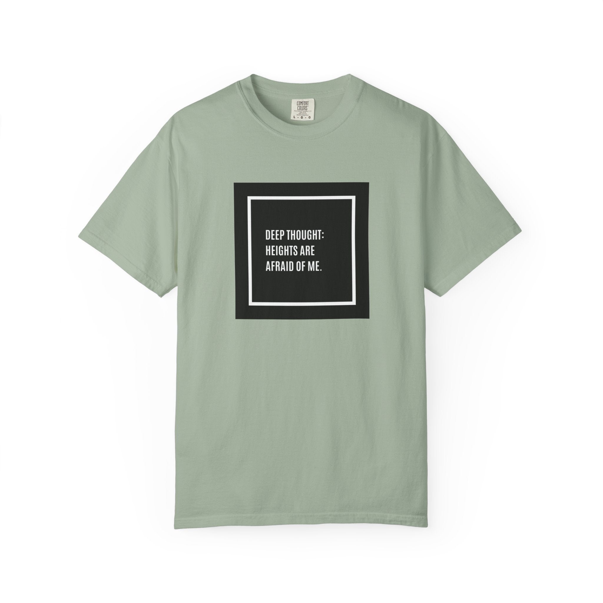 “Deep Thought: Heights Are Afraid of Me” T-Shirt