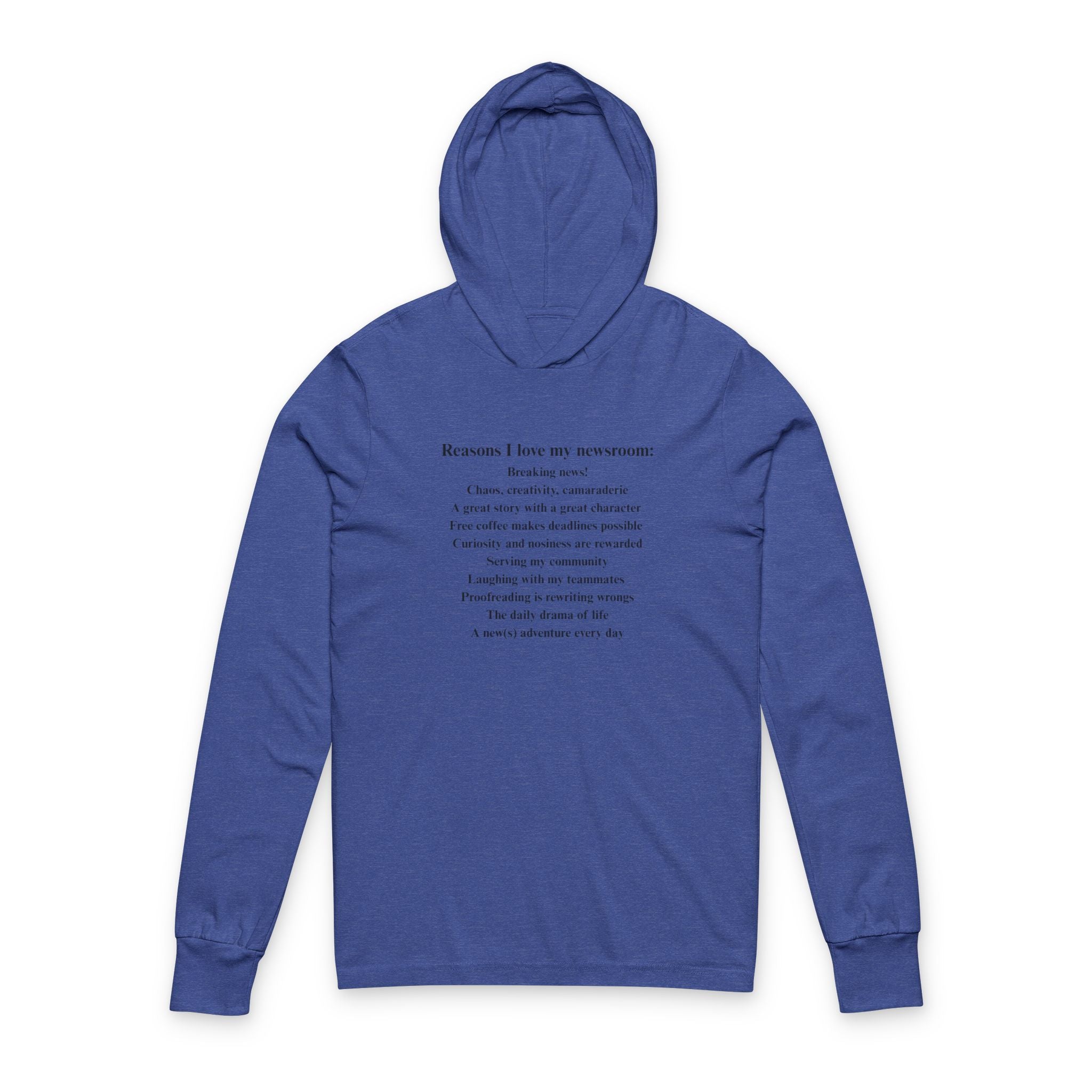 "Reasons I love my newsroom"  Hooded Long Sleeve Tee