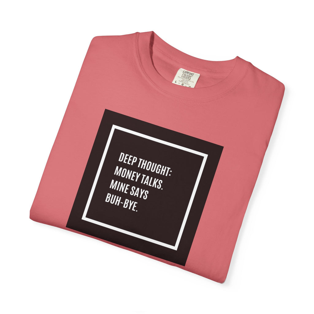 "Deep Thought: Money Talks, Mine Says Buh-Bye." Minimal Square Graphic Tee