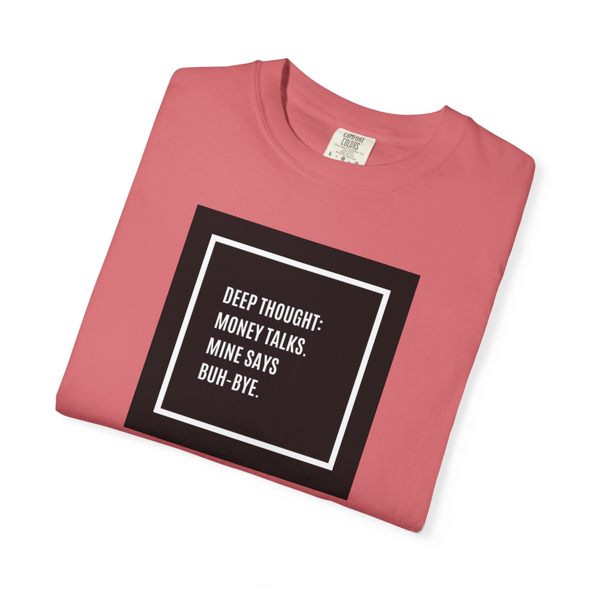 "Deep Thought: Money Talks, Mine Says Buh-Bye." Minimal Square Graphic Tee