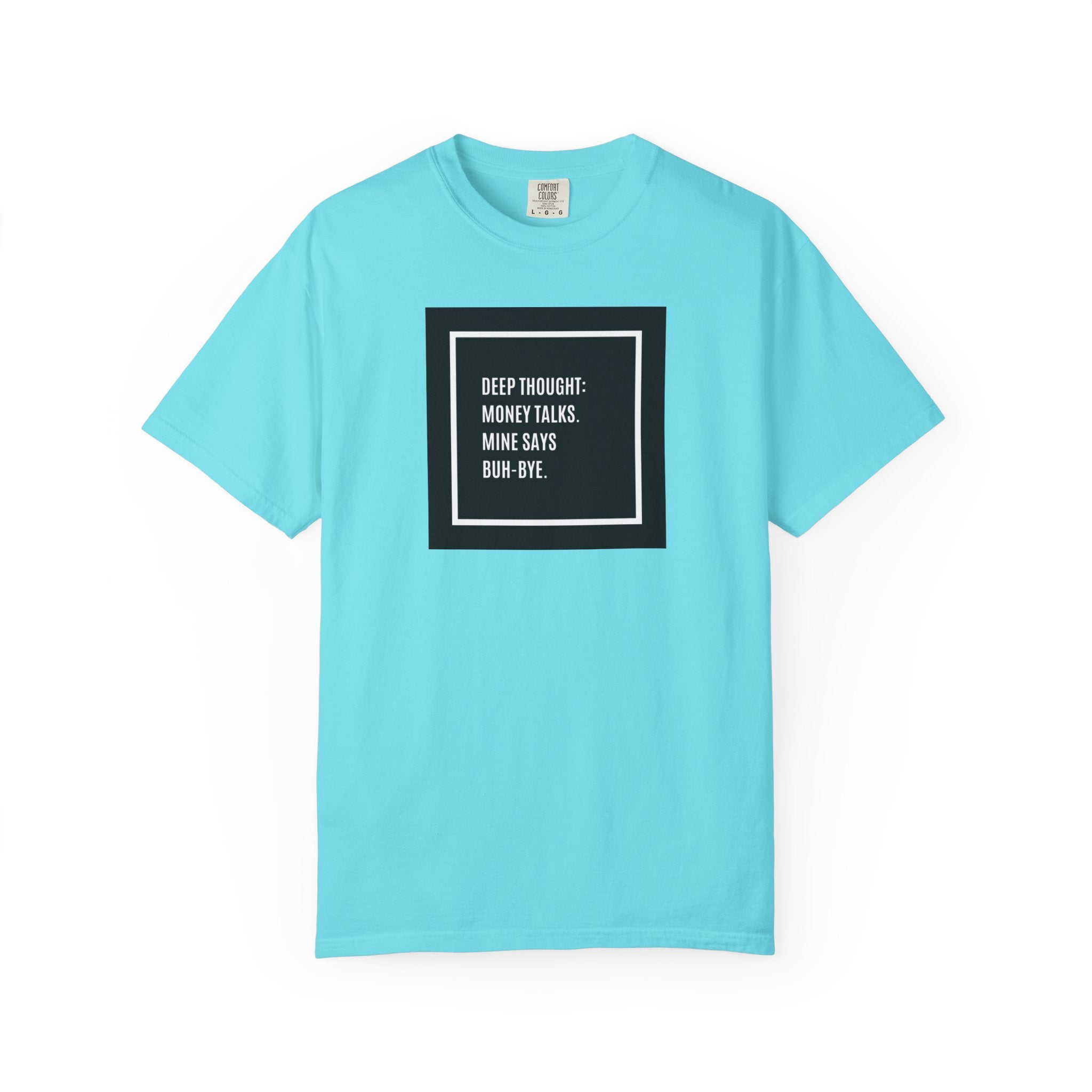 "Deep Thought: Money Talks, Mine Says Buh-Bye." Minimal Square Graphic Tee