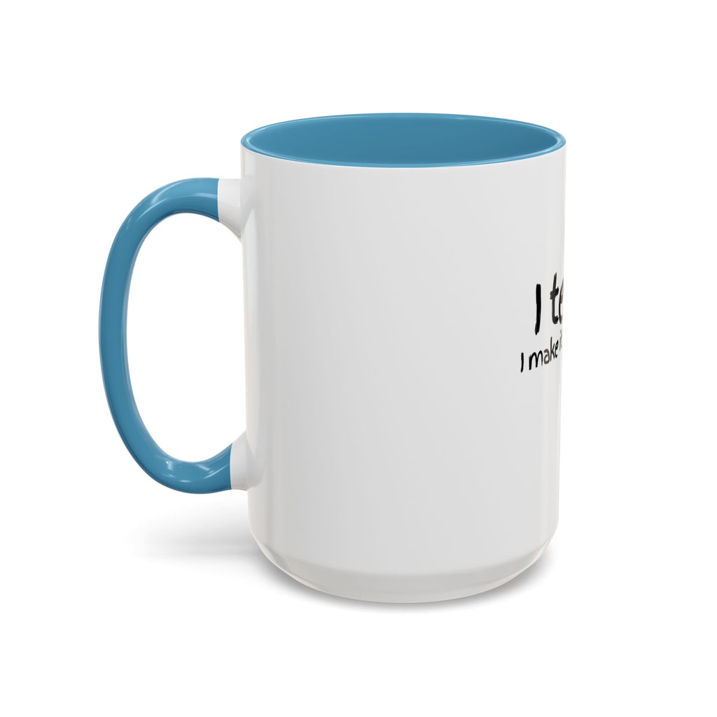 Teacher Coffee Mug - "I Teach. I Make It Make Sense." Accent Ceramic Mug (11/15oz)