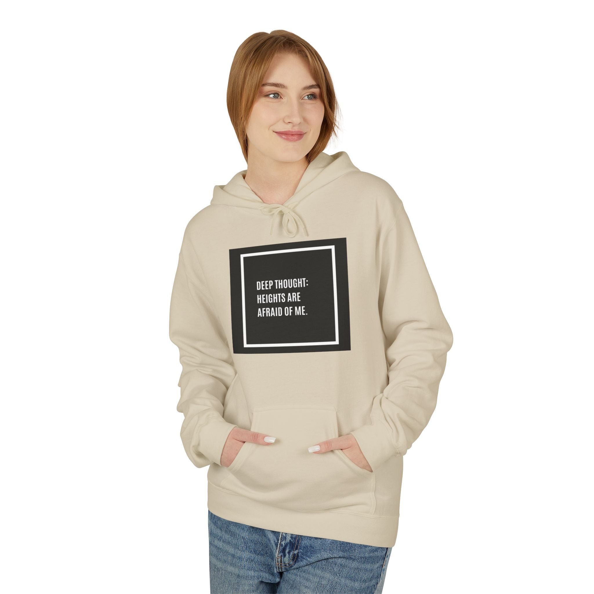 'Heights Are Afraid of Me' Humorous Quote Hoodie
