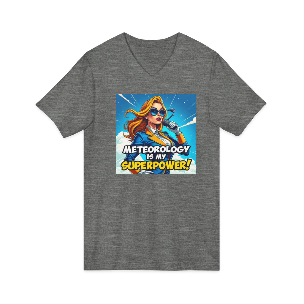 Meteorology Is My Superpower V-Neck Tee | Fun Meteorologist Gift, Weather Lover Apparel, Quirky Short Sleeve Shirt, Meteorologist Day Tee