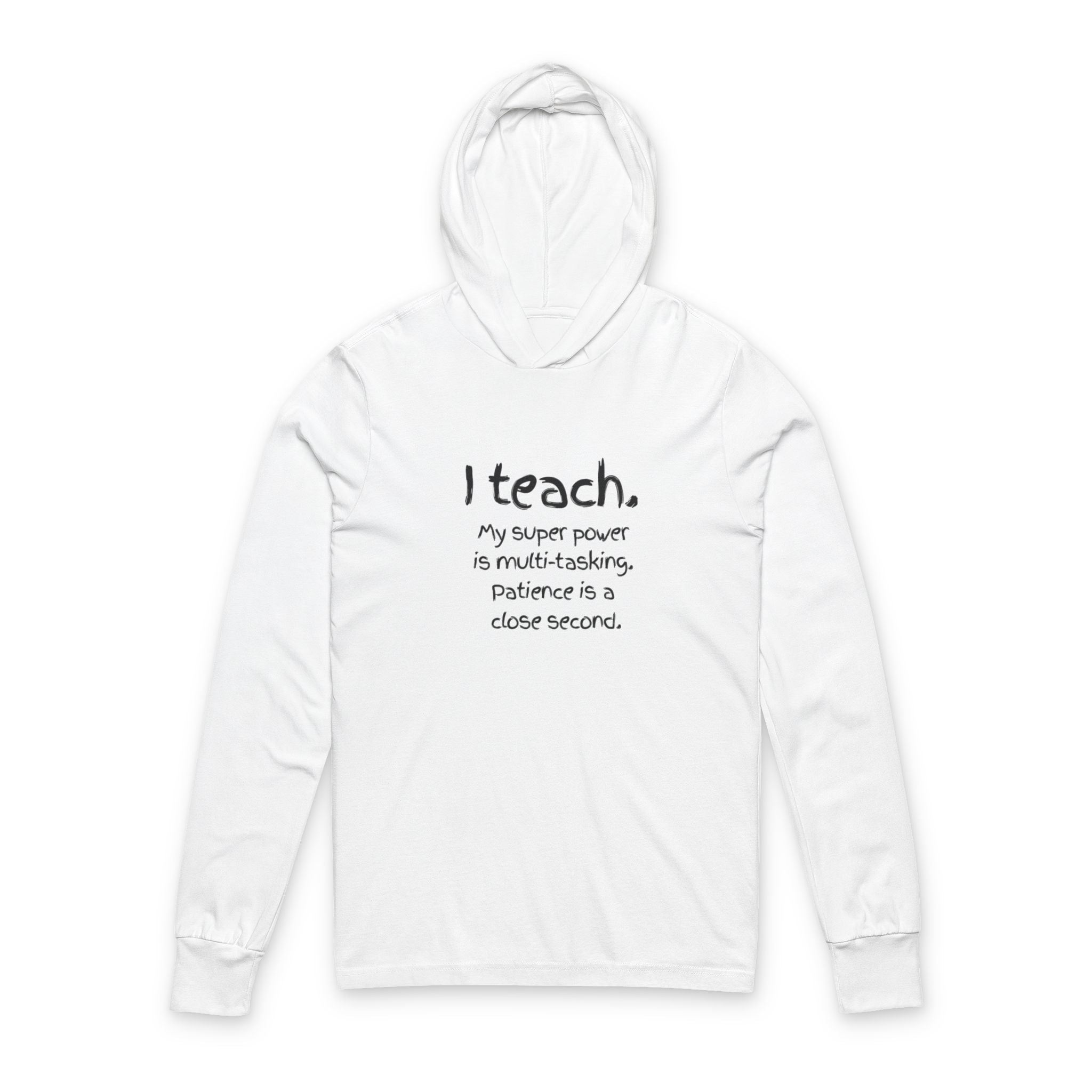 Teacher Hoodie Long Sleeve Tee - "I Teach" Humorous Educator Shirt with Original Art Back