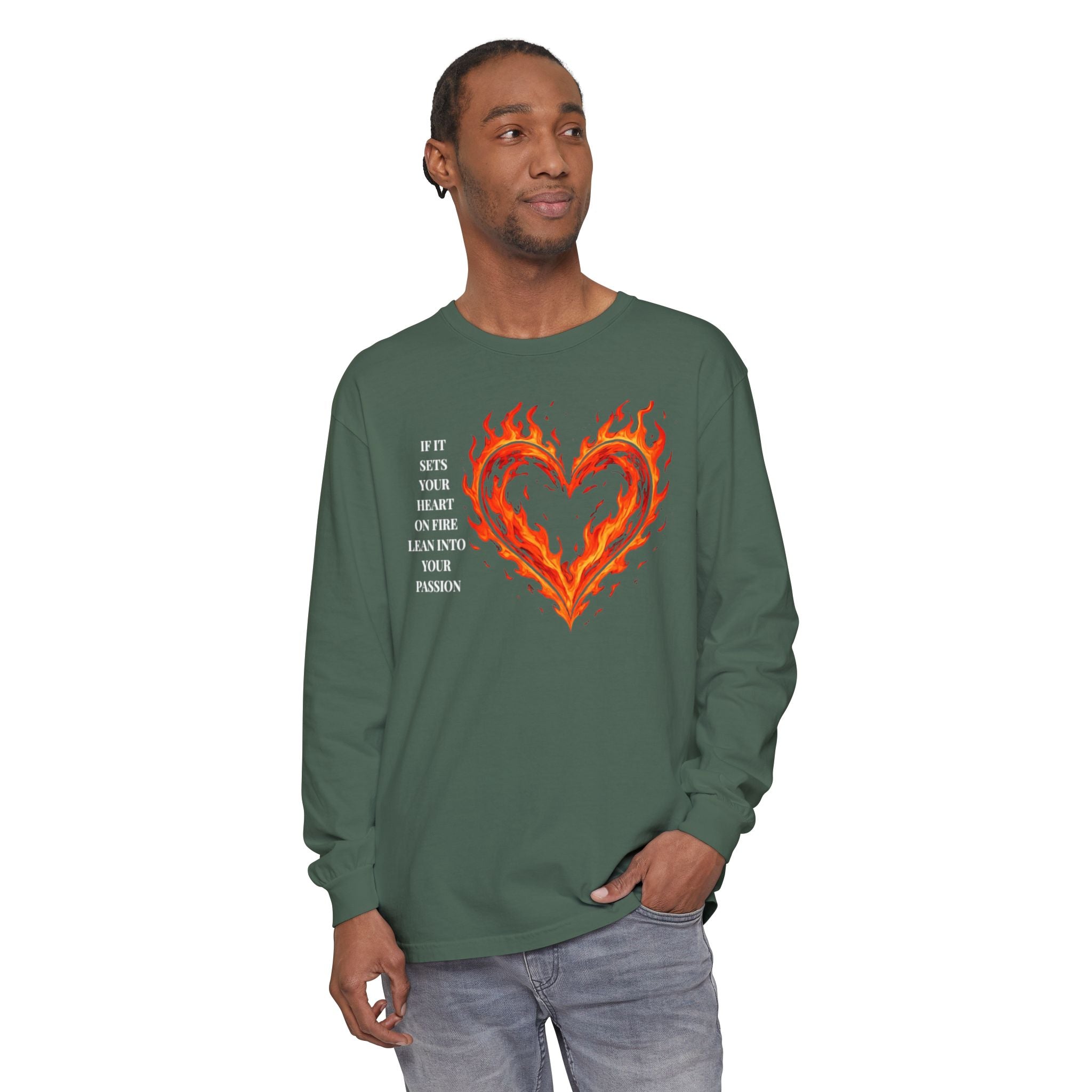 If It Sets Your Heart On Fire Long Sleeve T-Shirt — "If It Sets Your Heart On Fire" Graphic