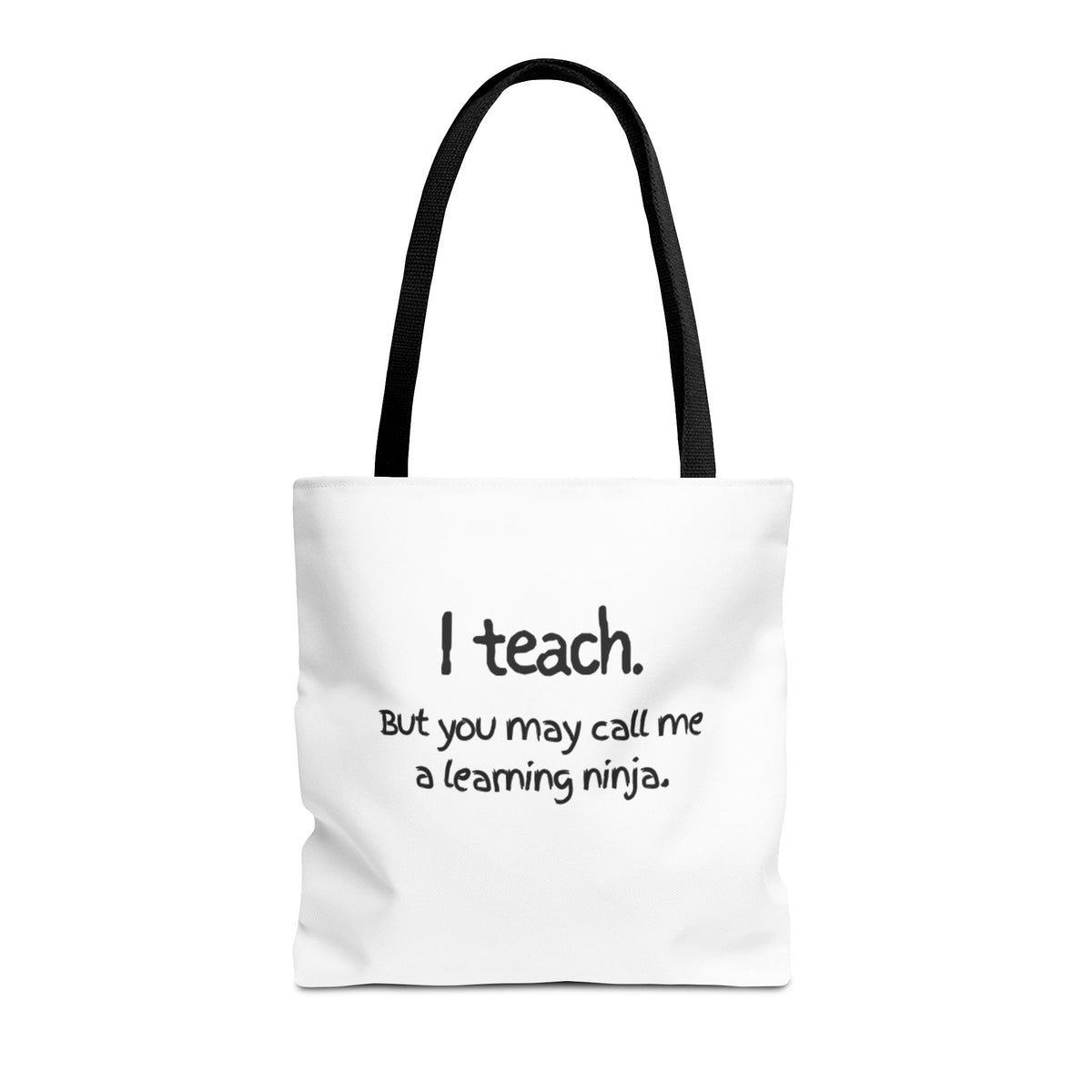 Teacher Tote Bag - "I teach. But you may call me a learning ninja."