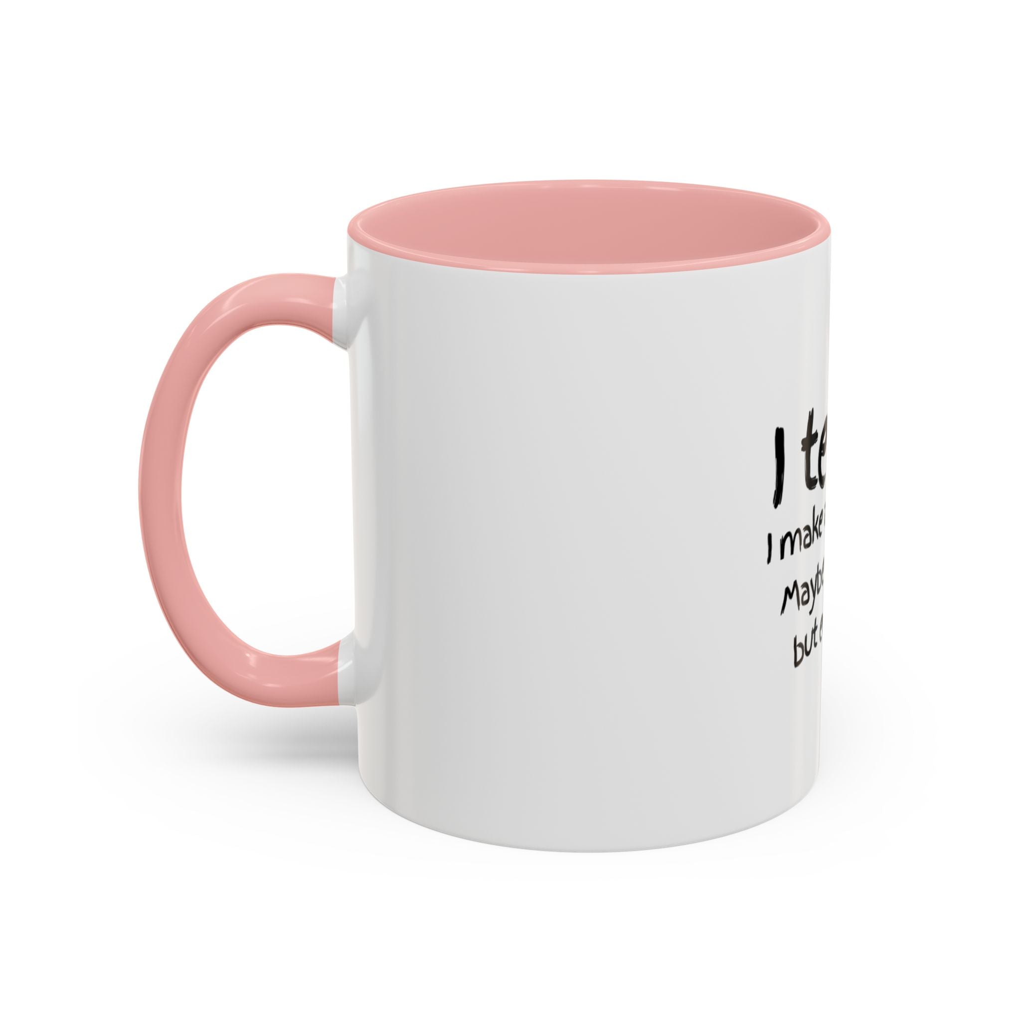 Teacher Mug — "I Teach. I Make a Difference. Maybe Not Today, But Eventually." Accent Coffee Cup