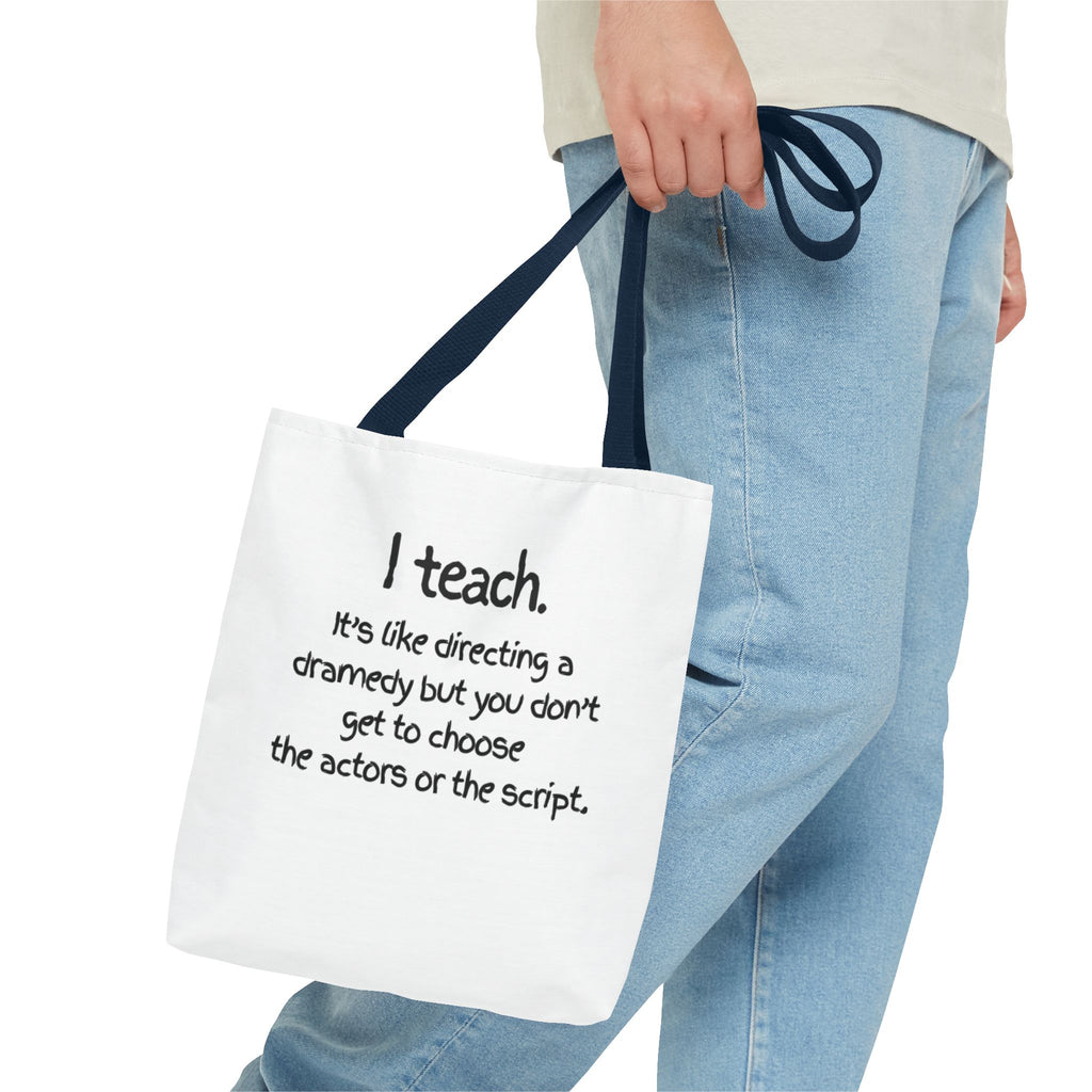 Teacher Tote Bag - "I Teach. It's like directing a dramedy..." Canvas Book & Classroom Tote