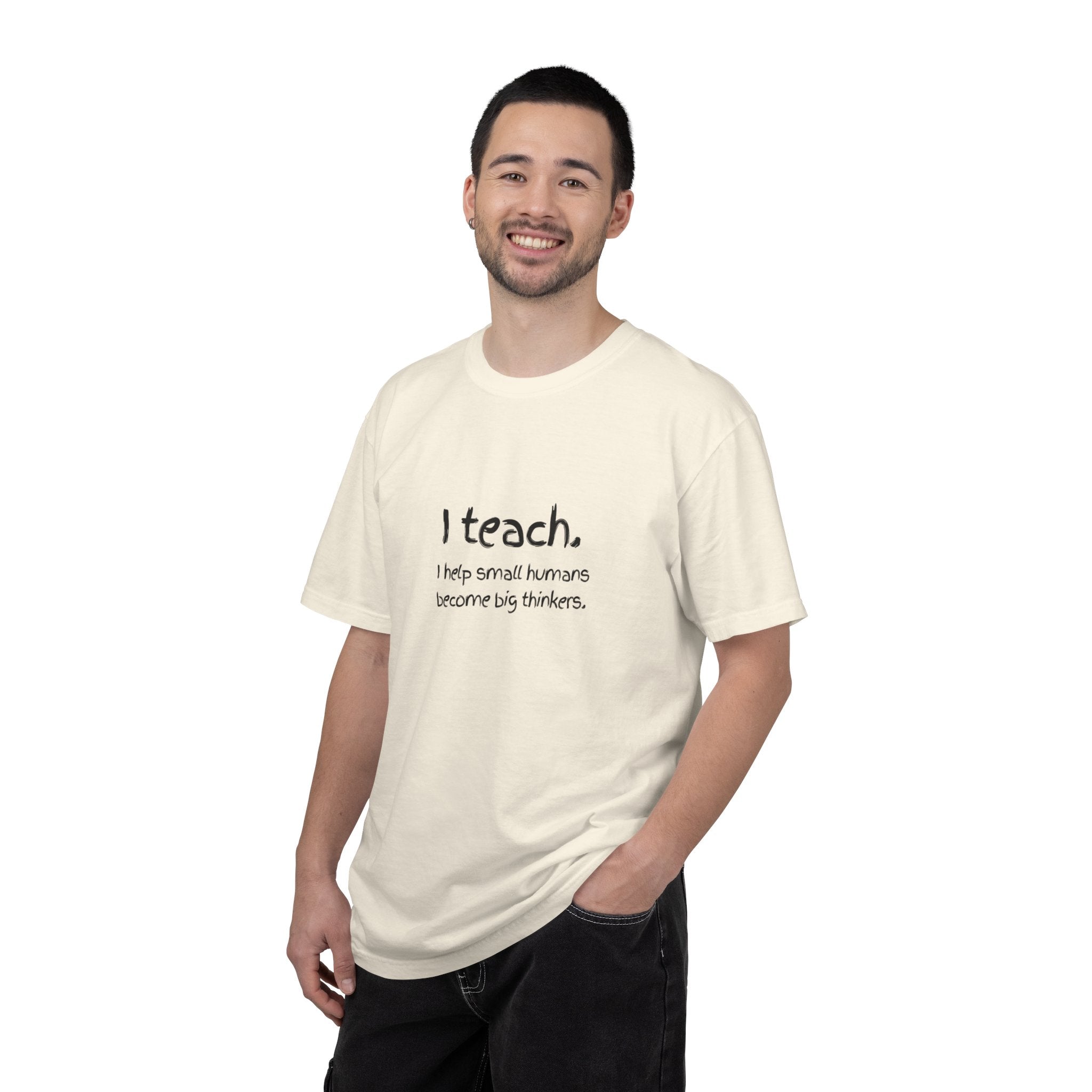 Teacher T-Shirt — “I teach. I help small humans become big thinkers.” with Colorful Back Art