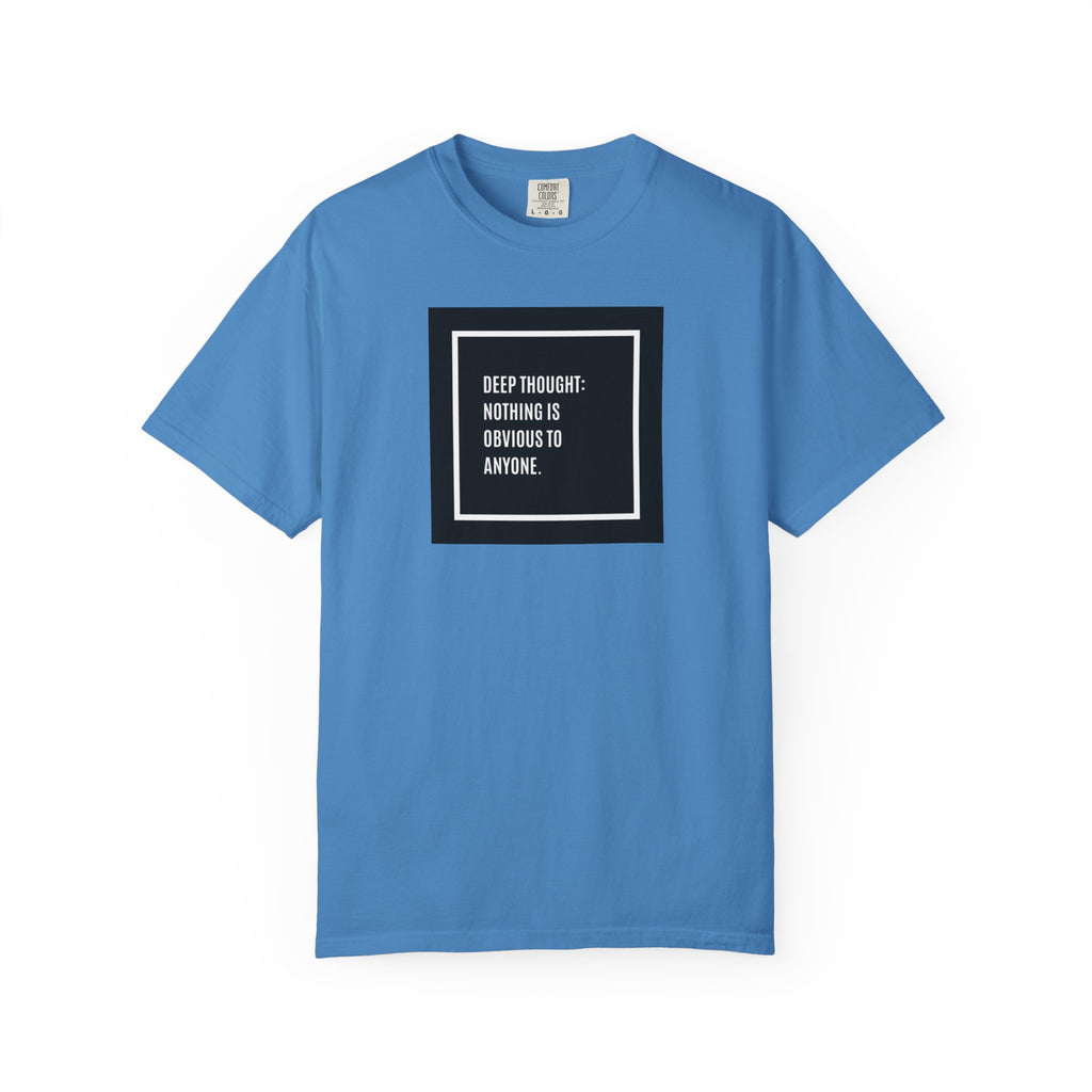 Deep Thought Quote T-Shirt — “Nothing Is Obvious to Anyone” Graphic Tee