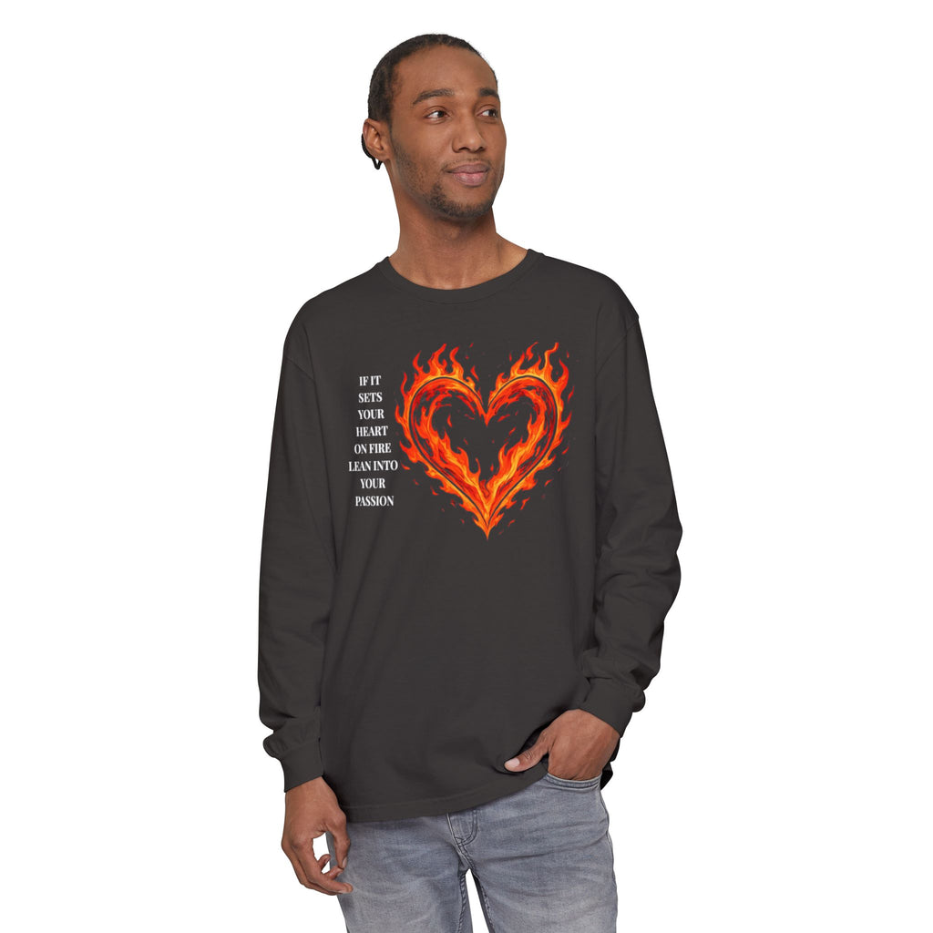 If It Sets Your Heart On Fire Long Sleeve T-Shirt — "If It Sets Your Heart On Fire" Graphic