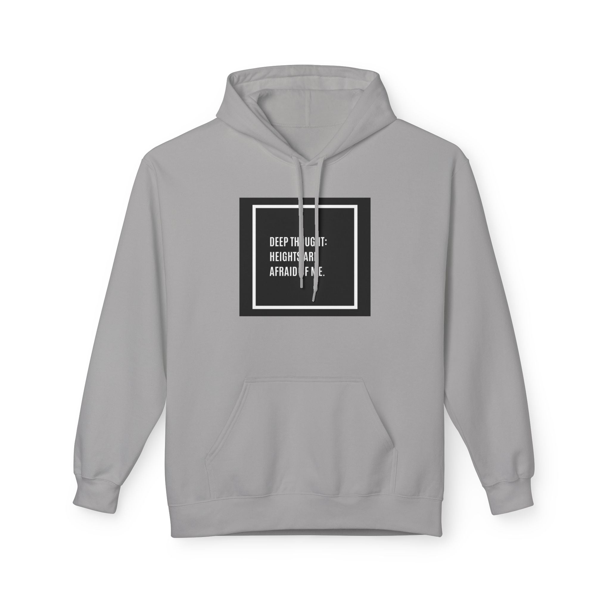 'Heights Are Afraid of Me' Humorous Quote Hoodie