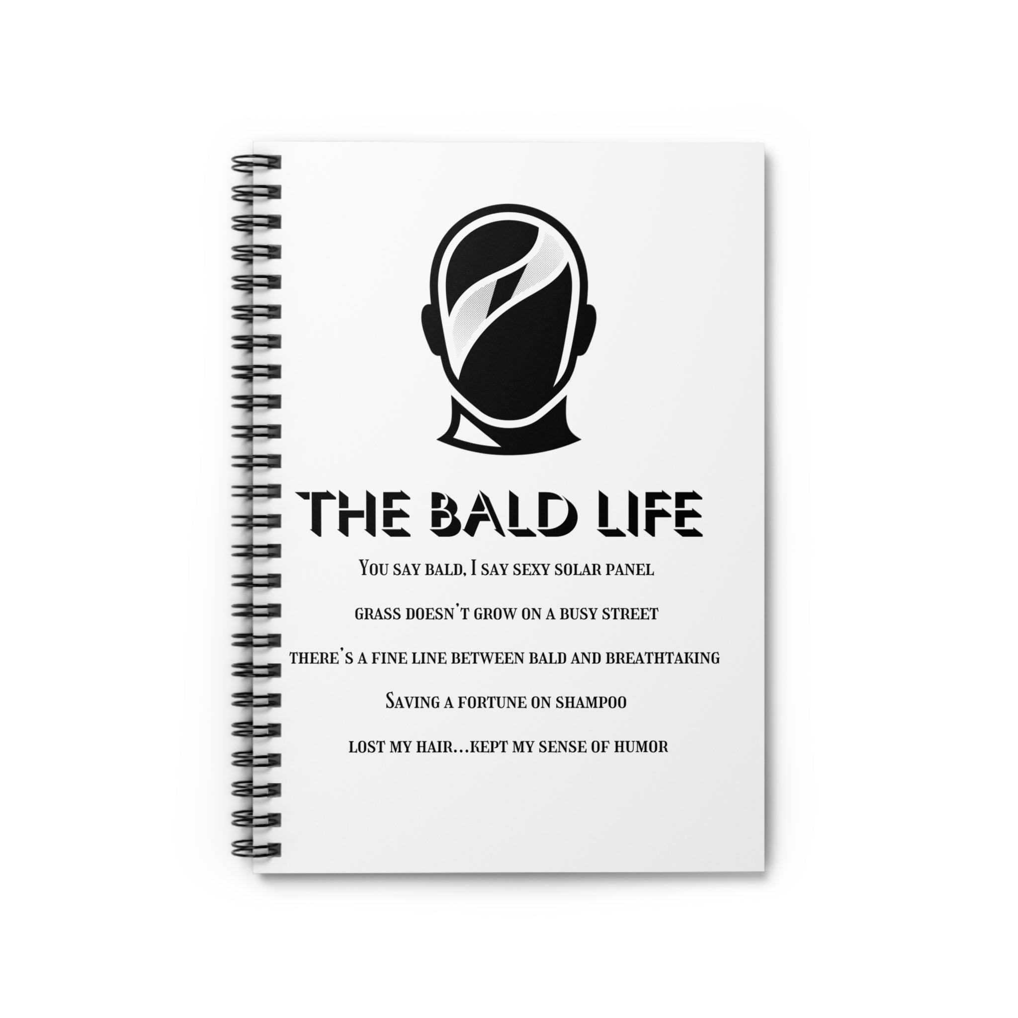 The Bald Life Spiral Notebook — Funny Baldness Quote Journal