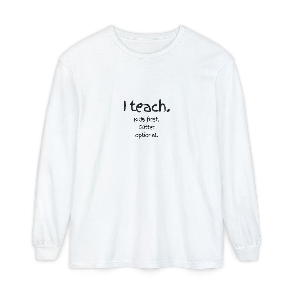 I Teach. Kids First. Long Sleeve Teacher T-Shirt — Colorful 'Original Art' Back Print