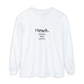 I Teach. Kids First. Long Sleeve Teacher T-Shirt — Colorful 'Original Art' Back Print