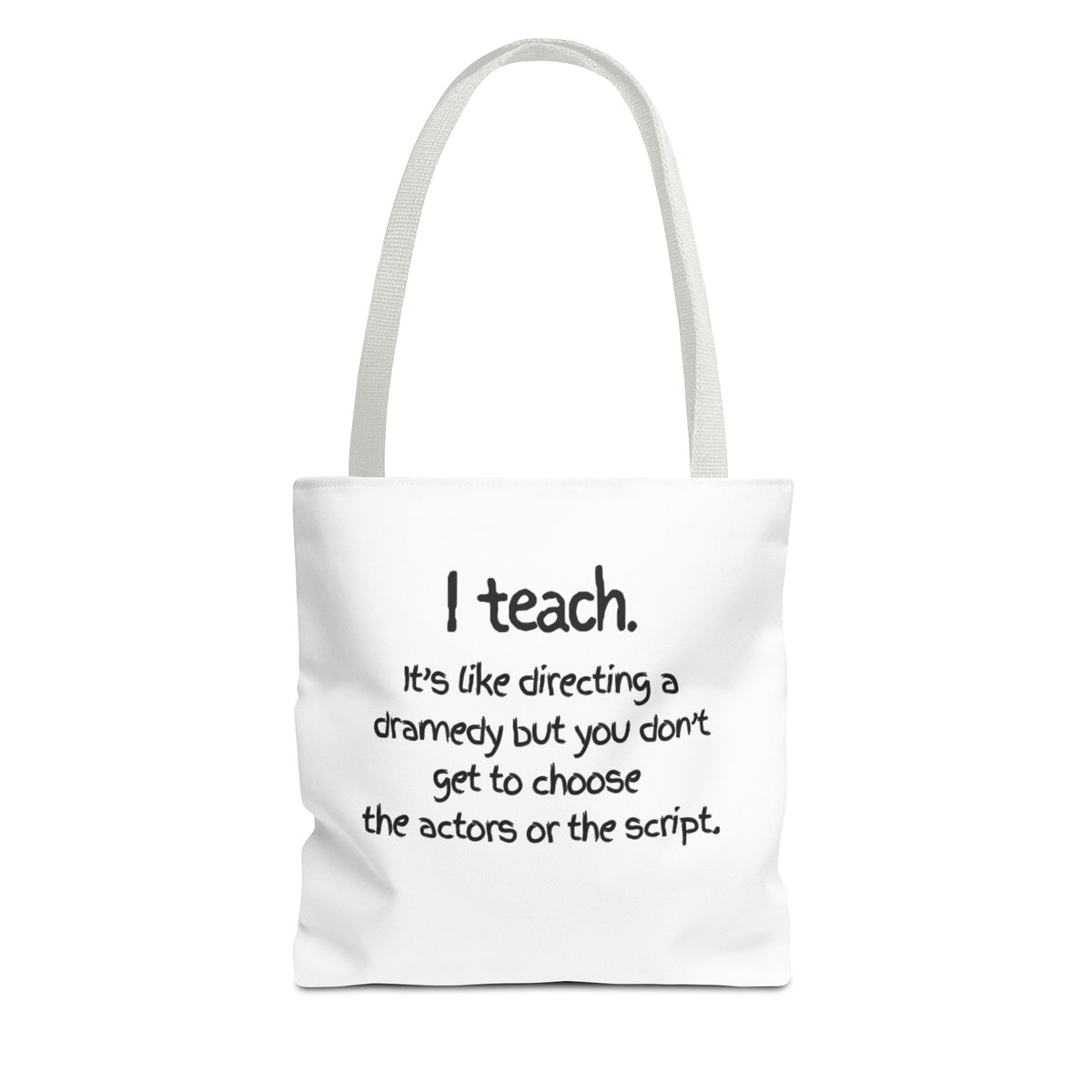 Teacher Tote Bag - "I Teach. It's like directing a dramedy..." Canvas Book & Classroom Tote